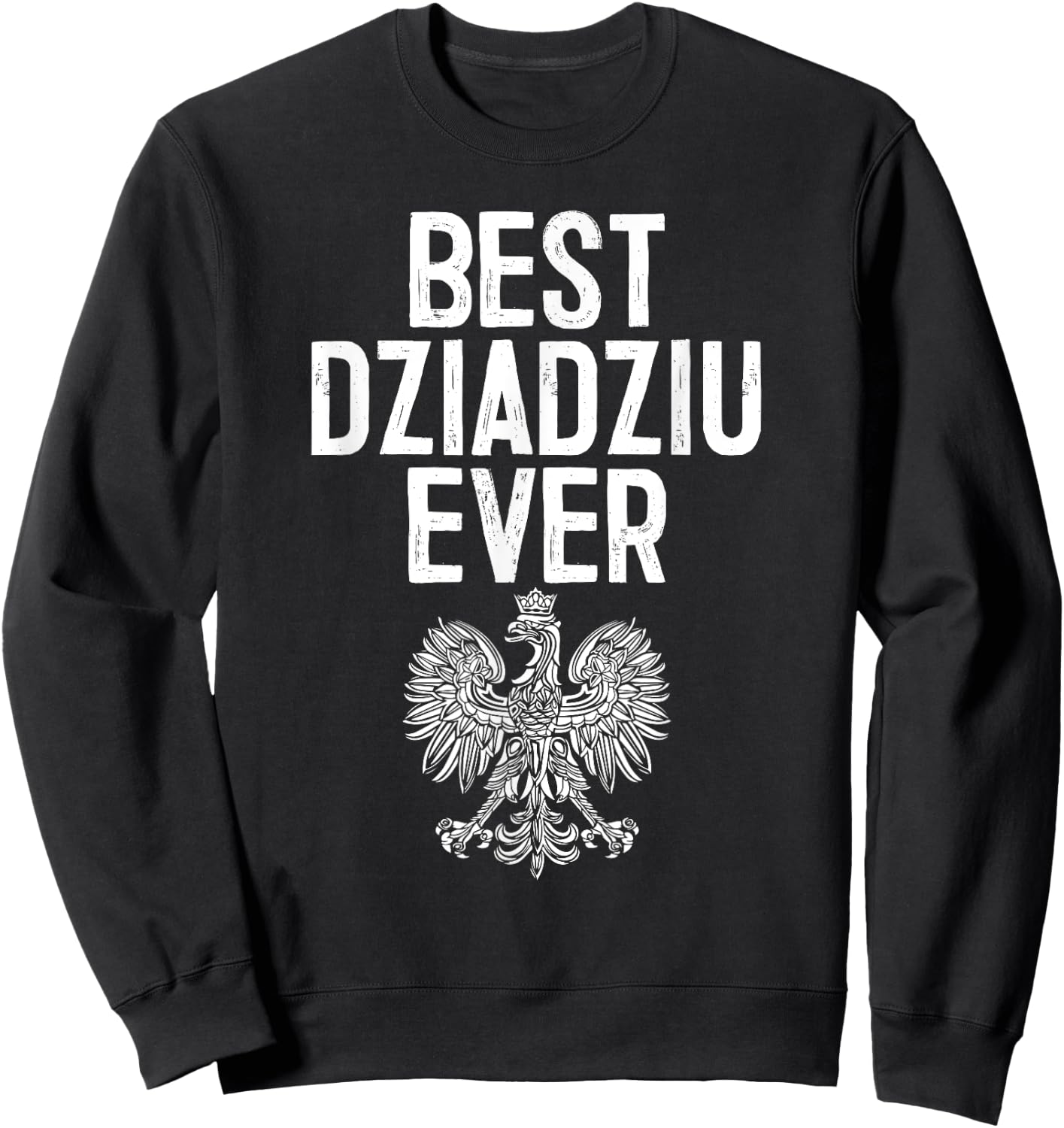 Best Dziadziu Ever Polish Eagle Shirt Sweatshirt - Sweatshirt | Black