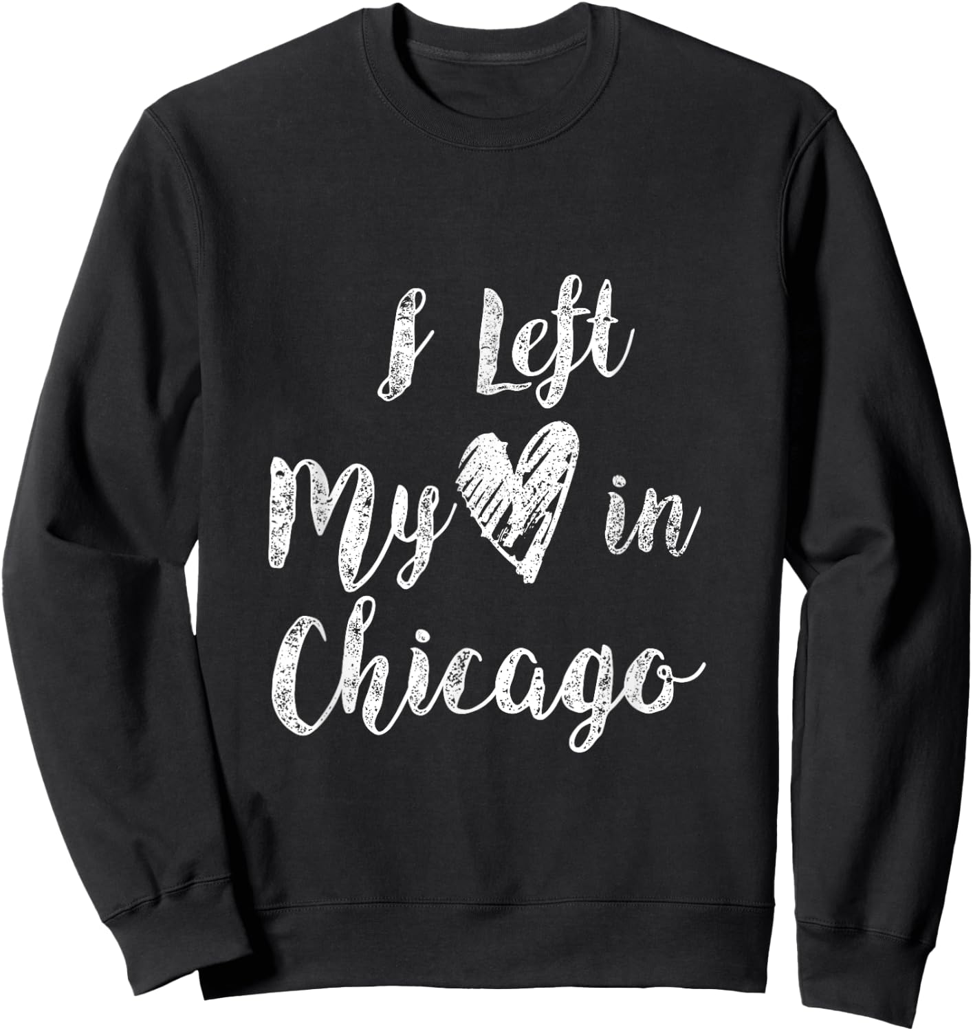 I Left My Heart In Chicago Creative Awesome T Shirt Design Sweatshirt - Sweatshirt | Black