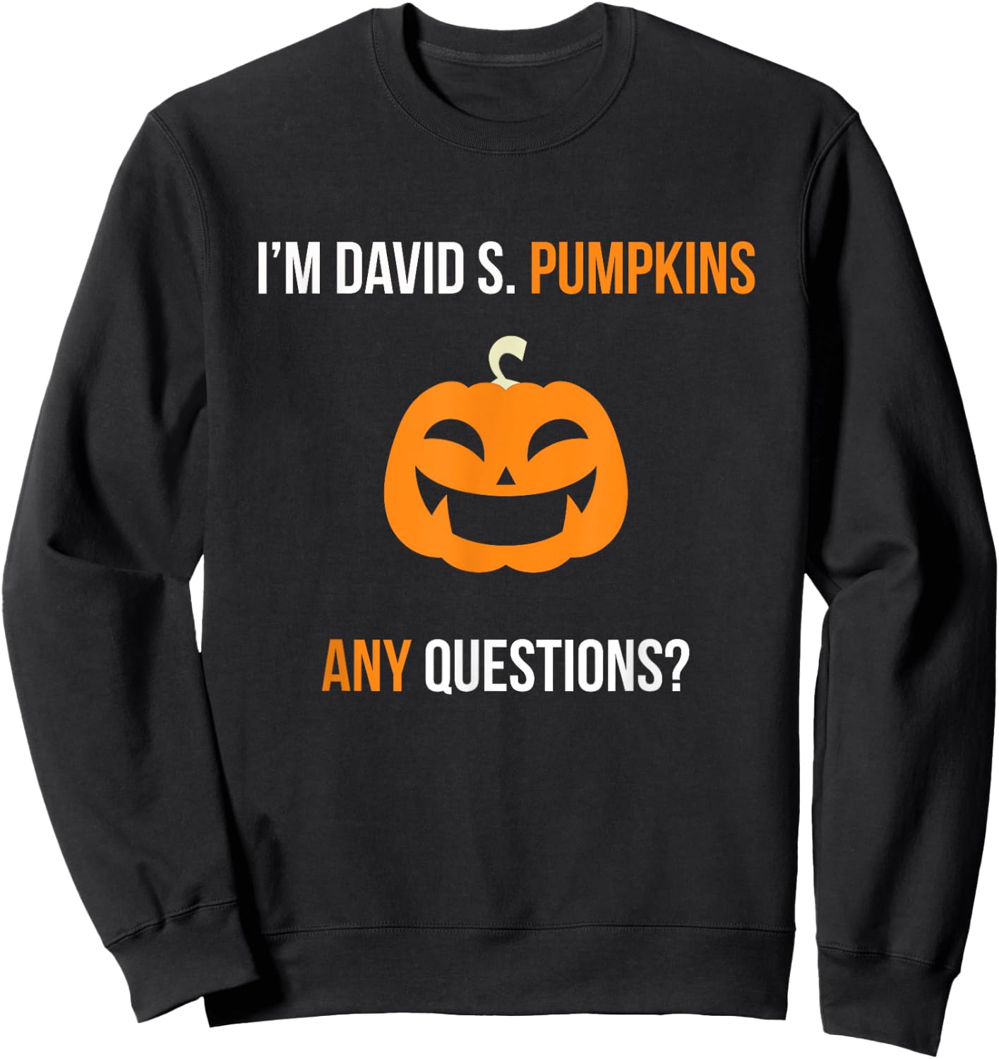 David S. Pumpkins Any Questions Funny Halloween Sweatshirt - Sweatshirt | Black