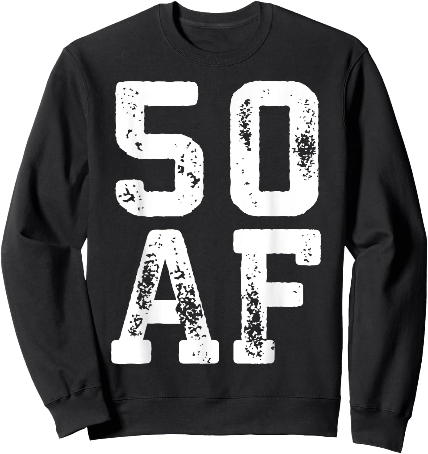 50 AF Men Women 50th Birthday Shirt Sweatshirt - Sweatshirt | Black