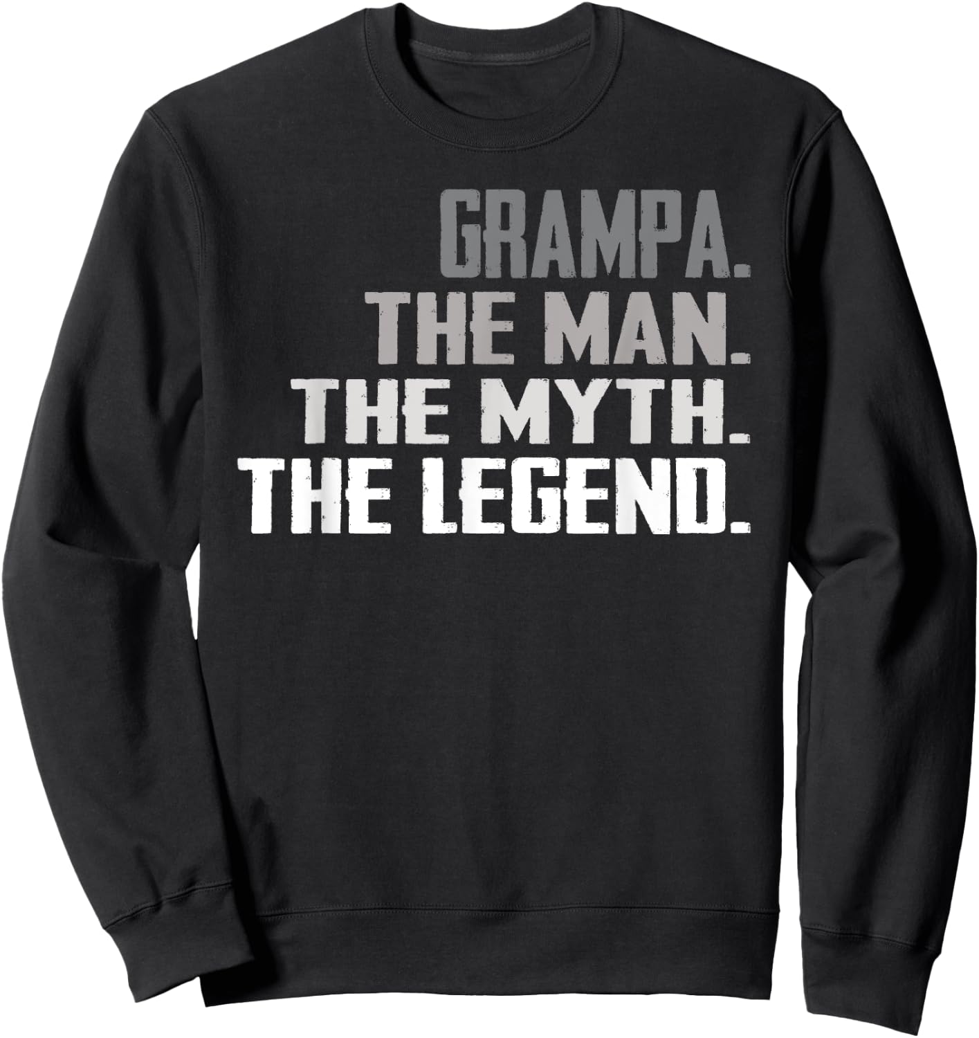 Grampa The Man The Myth The Legend Father Day Dad Grandpa Sweatshirt - Sweatshirt | Black