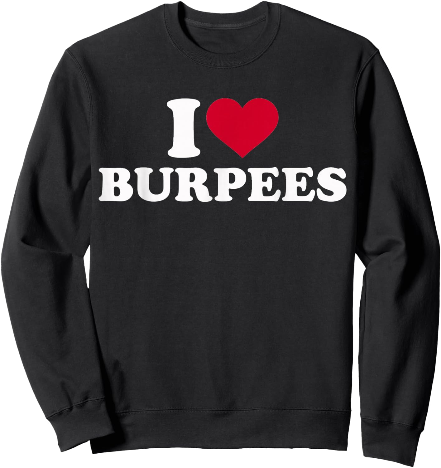 I Love Burpees Sweatshirt - Sweatshirt | Black