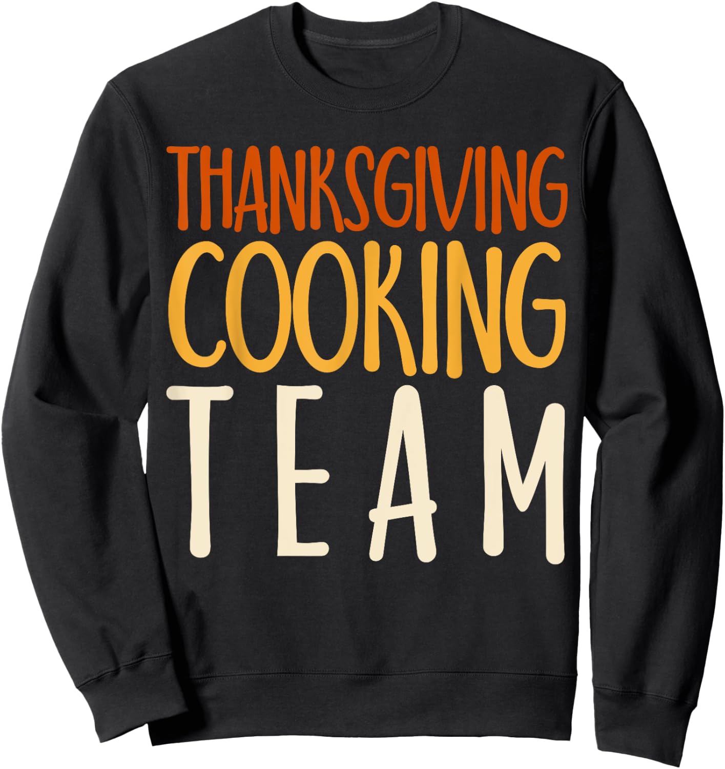 Thanksgiving Dinner Cooking Team Gift Costume Leg Turkey Day Sweatshirt - Sweatshirt | Black