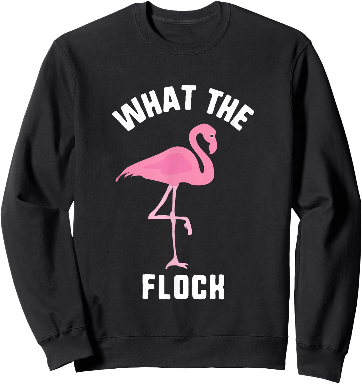 What The Flock Funny Pink Flamingo Summer Beach Sweatshirt - Sweatshirt | Black