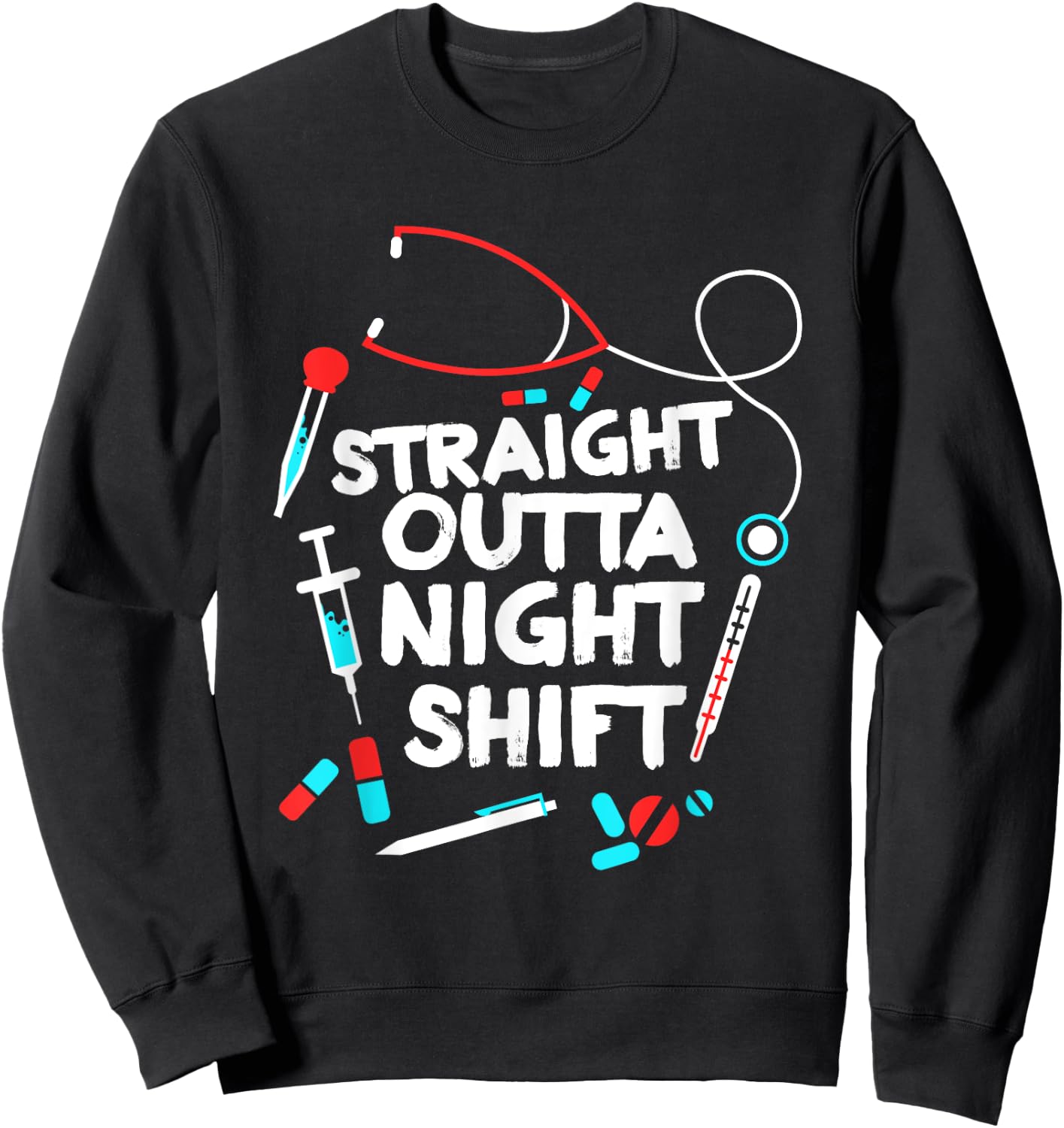 Straight Outta Night Shift - Nurse NightShift Sweatshirt - Sweatshirt | Black