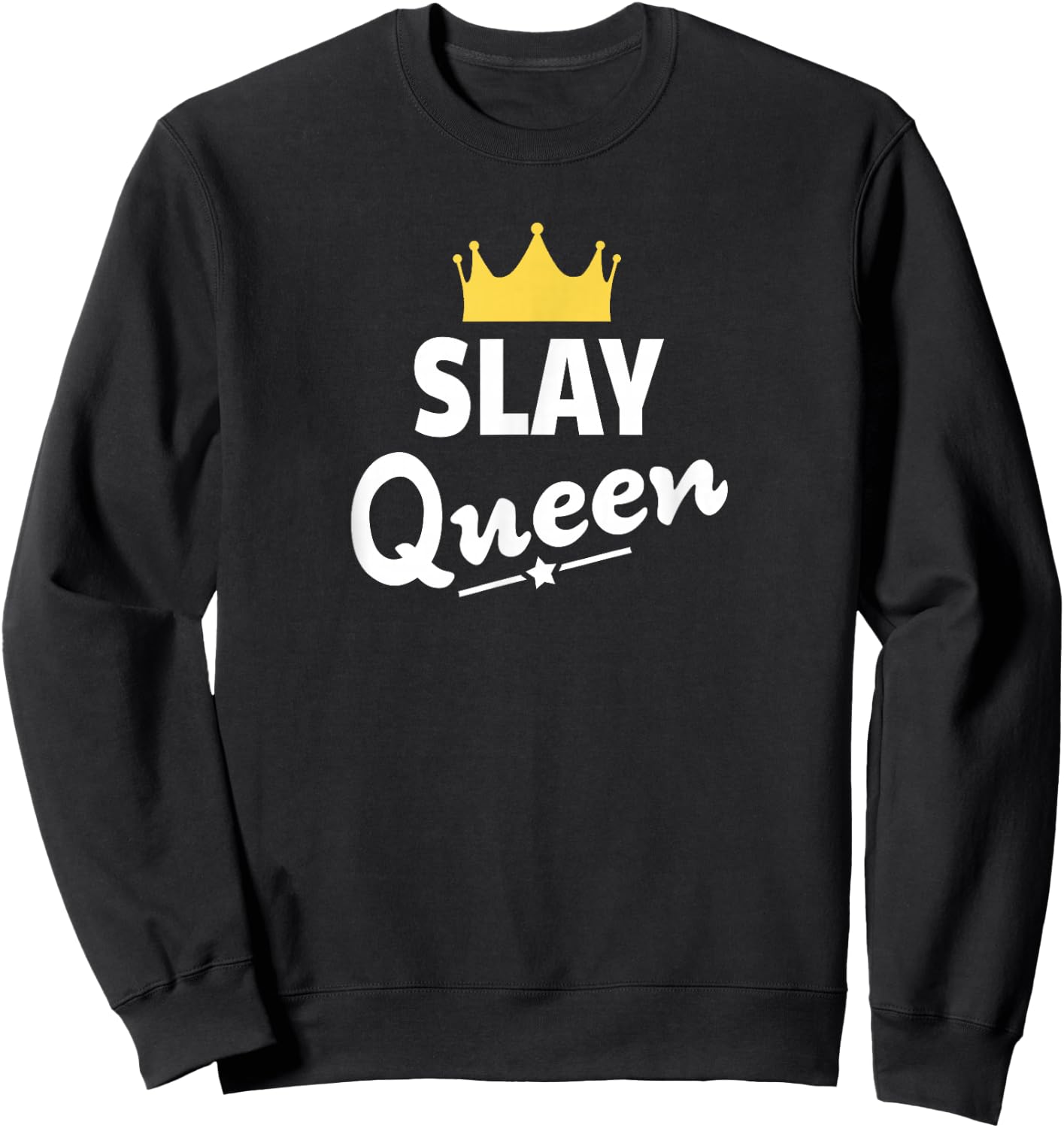 Funny Slay Queen Shirt Sweatshirt - Sweatshirt | Black
