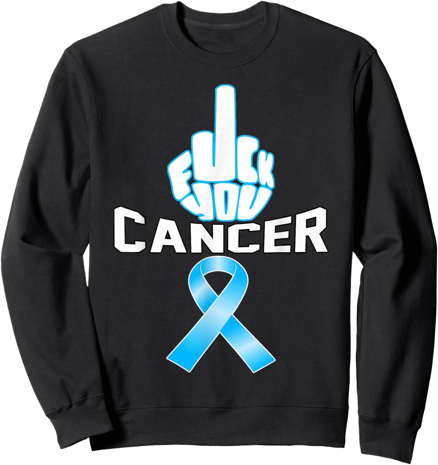 Fuck You cancer sucks Blue ribbon Prostate awareness t shirt Sweatshirt - Sweatshirt | Black