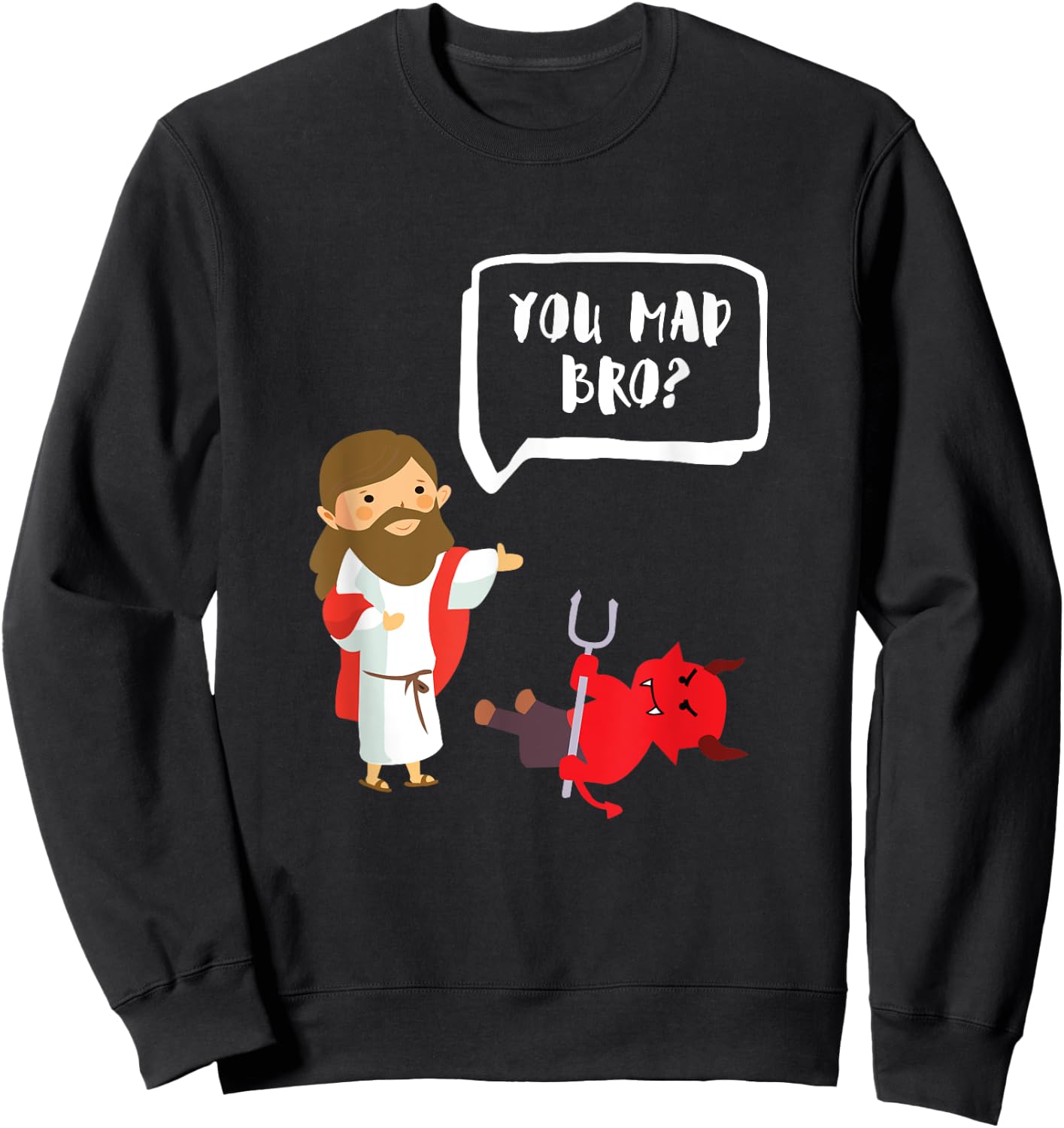 You Mad Bro - Jesus - Devil - Funny Christian Sweatshirt - Sweatshirt | Black