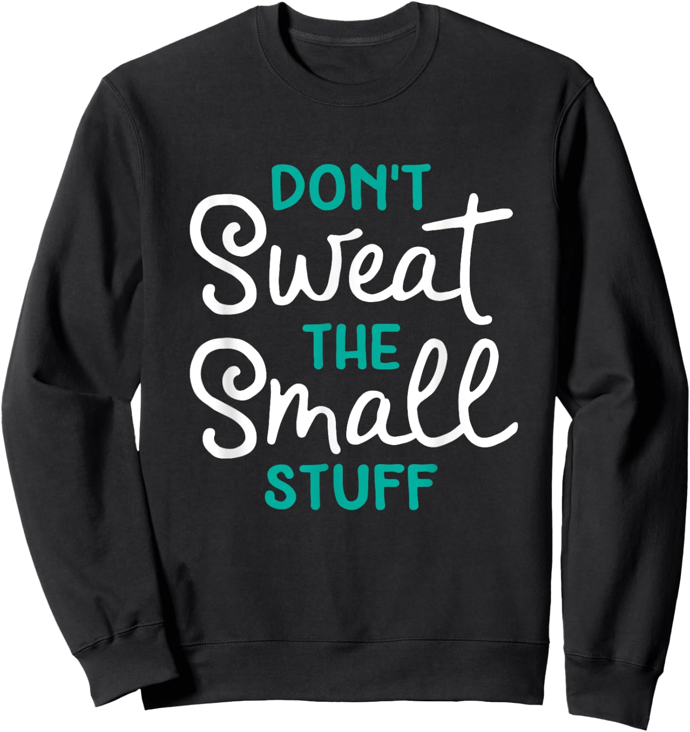 Don't Sweat The Small Stuff Gift Sweatshirt - Sweatshirt | Black