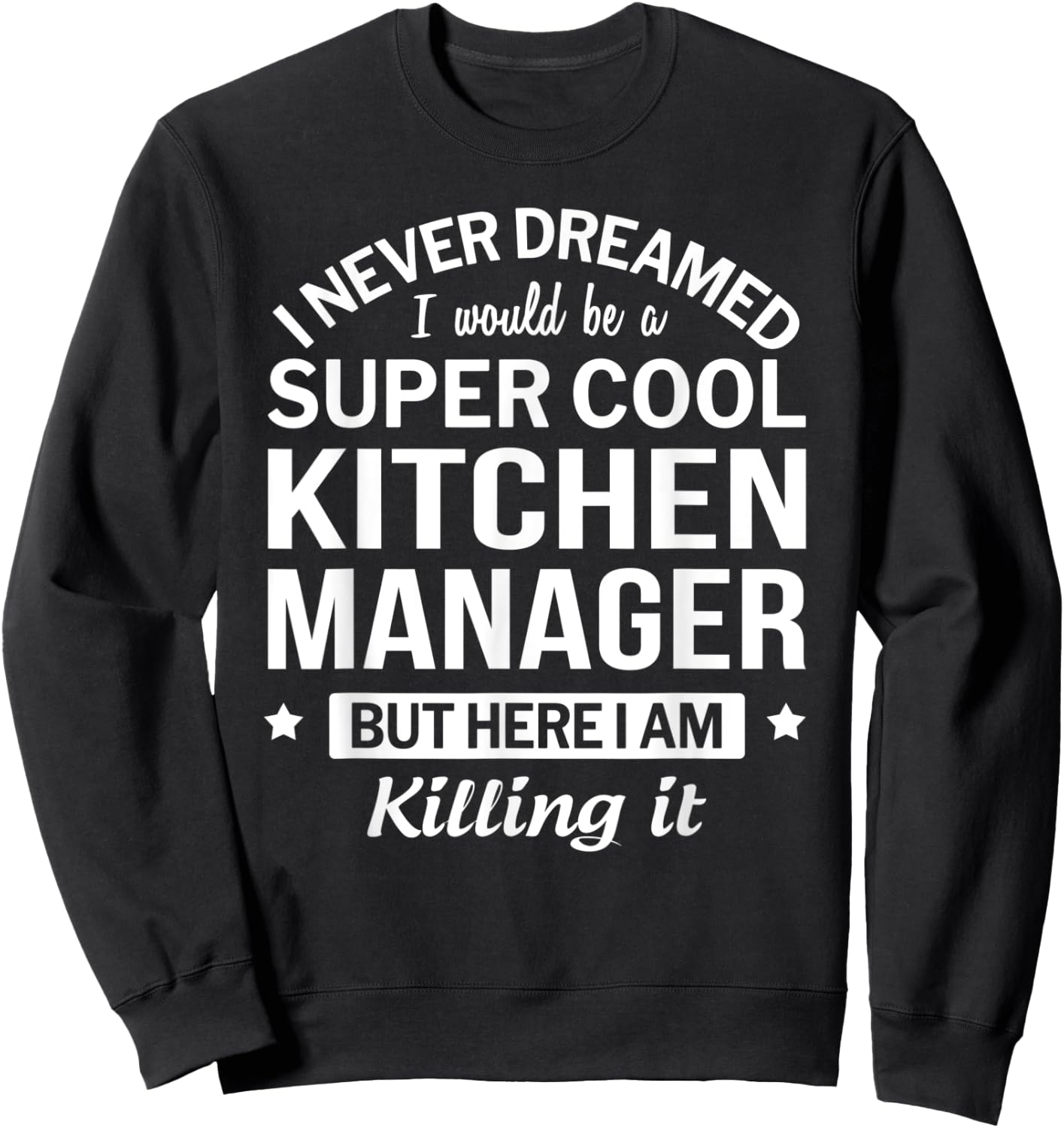 Funny Kitchen Manager Gift Sweatshirt - Sweatshirt | Black
