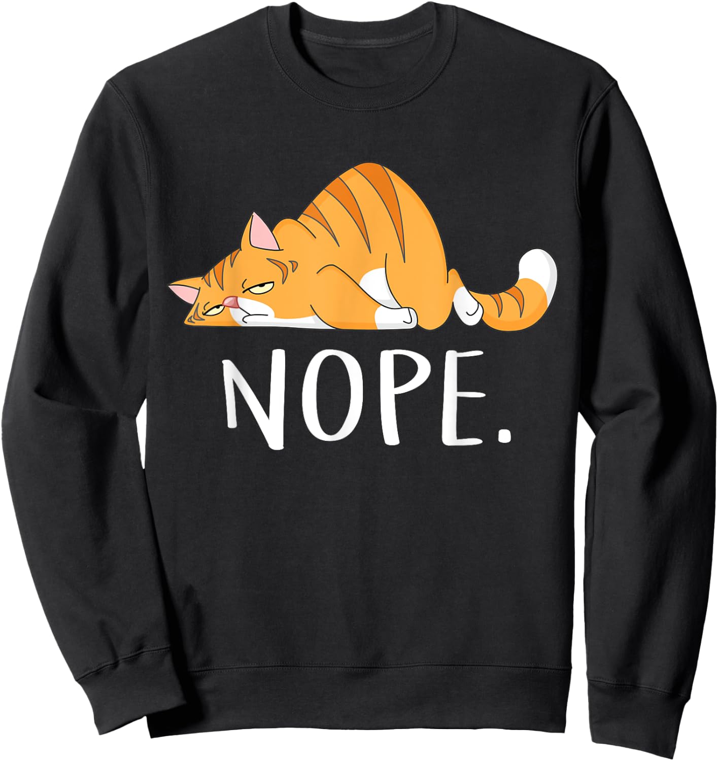 Nope Not Today Lazy Cat Funny Meme Sweatshirt - Sweatshirt | Black