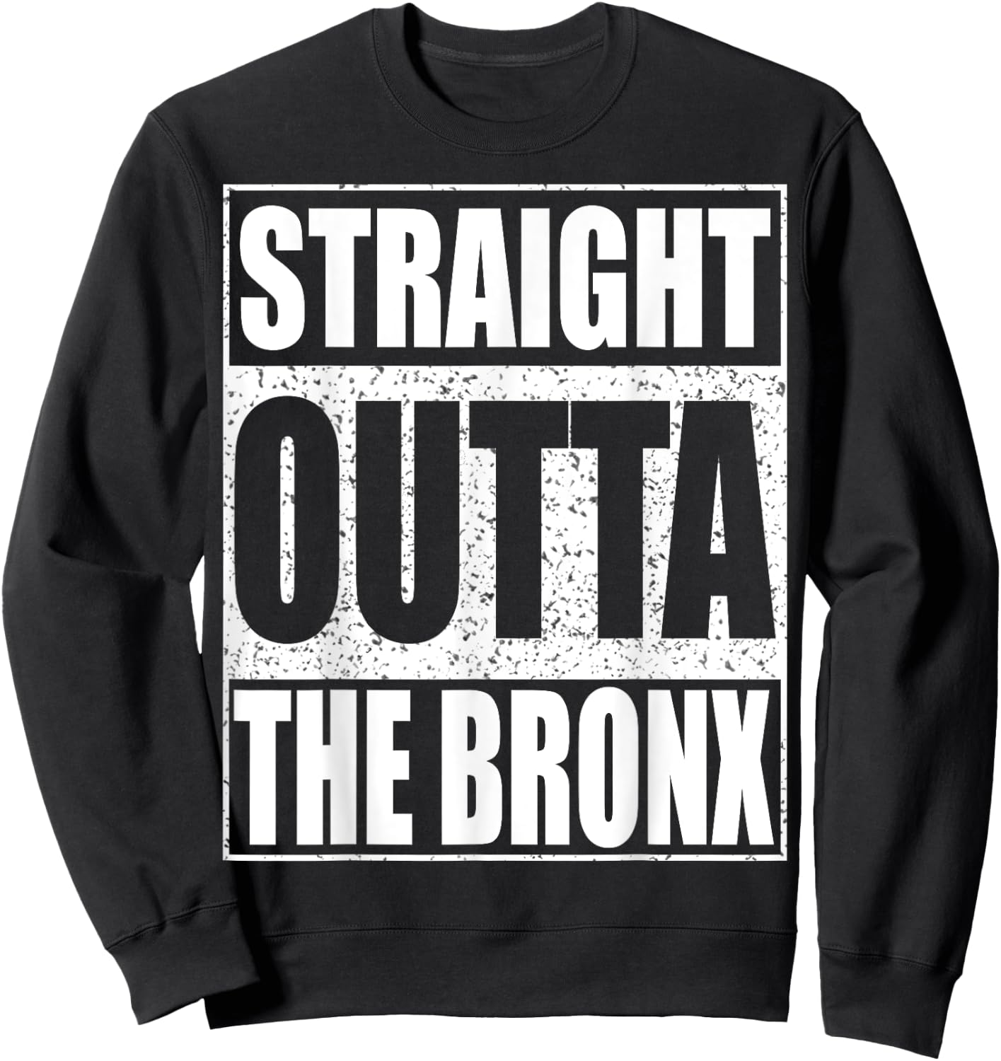 Straight Outta The Bronx Borough of New York City Sweatshirt - Sweatshirt | Black