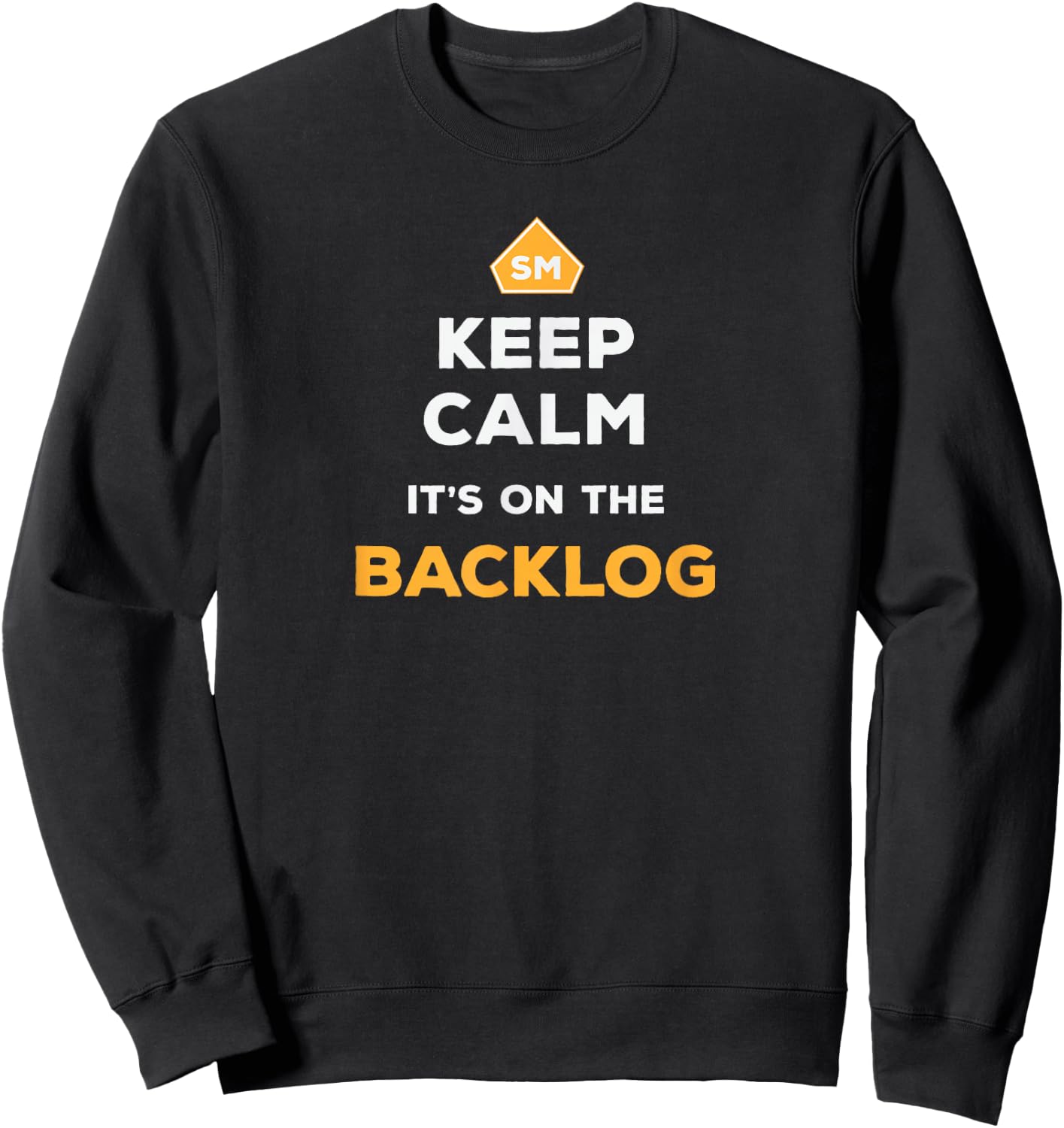 Keep Calm It's On The Backlog - Agile Scrum Master Sweatshirt - Sweatshirt | Black