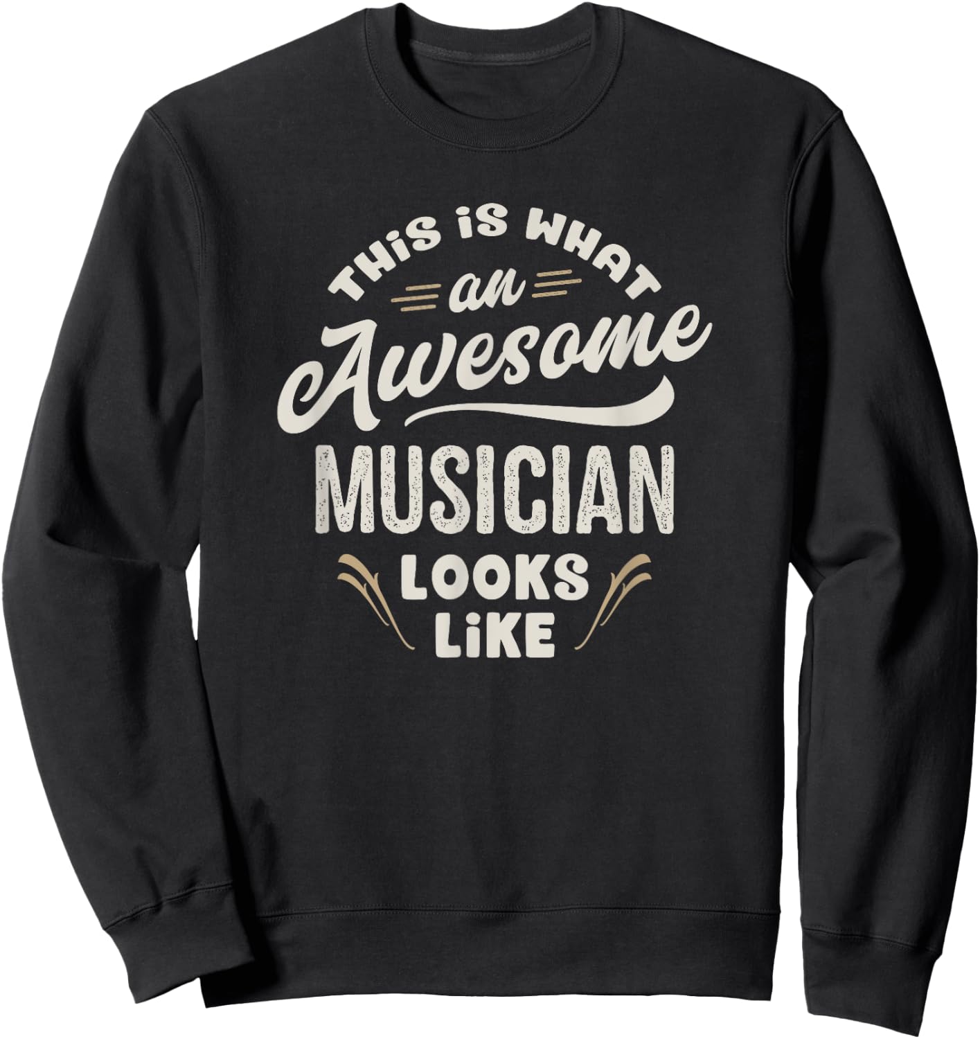 This Is What An Awesome Musician Looks Like Music Funny Gift Sweatshirt - Sweatshirt | Black