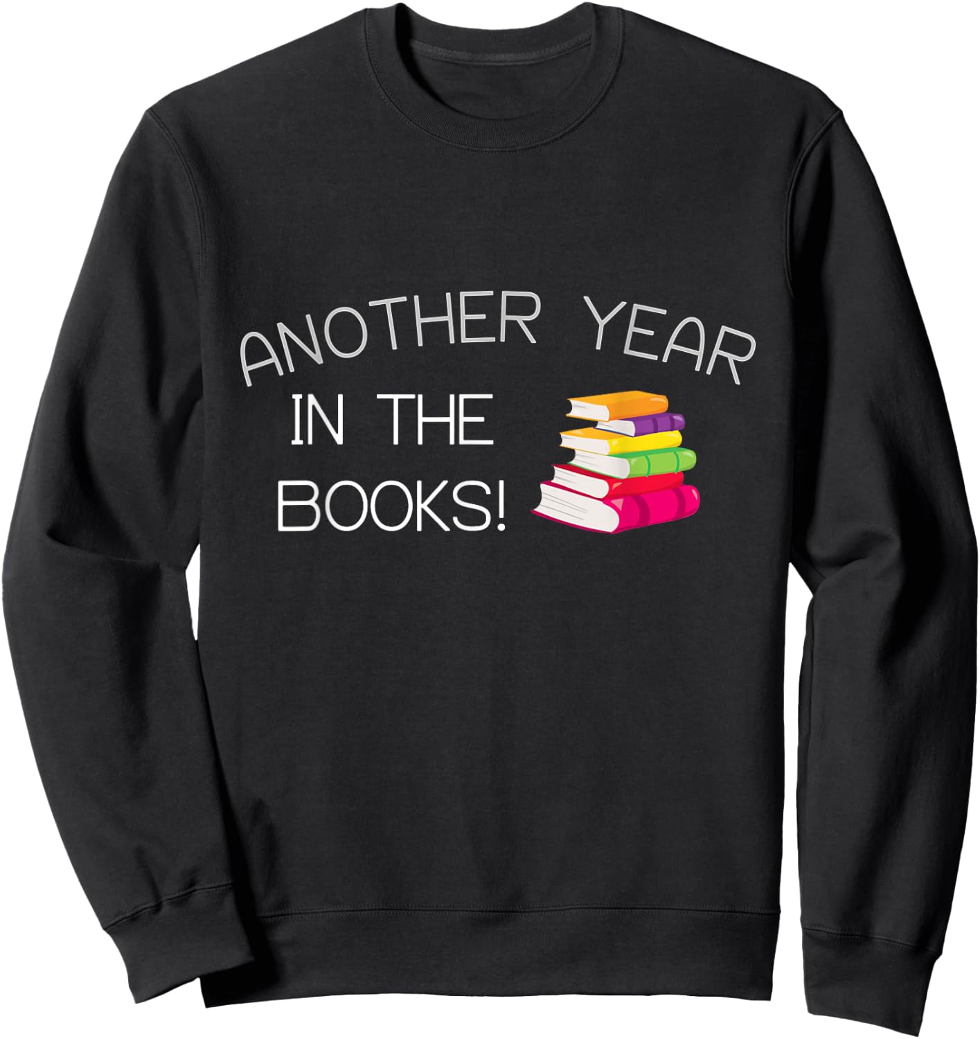 Another Year in the Books! Sweatshirt - Sweatshirt | Black