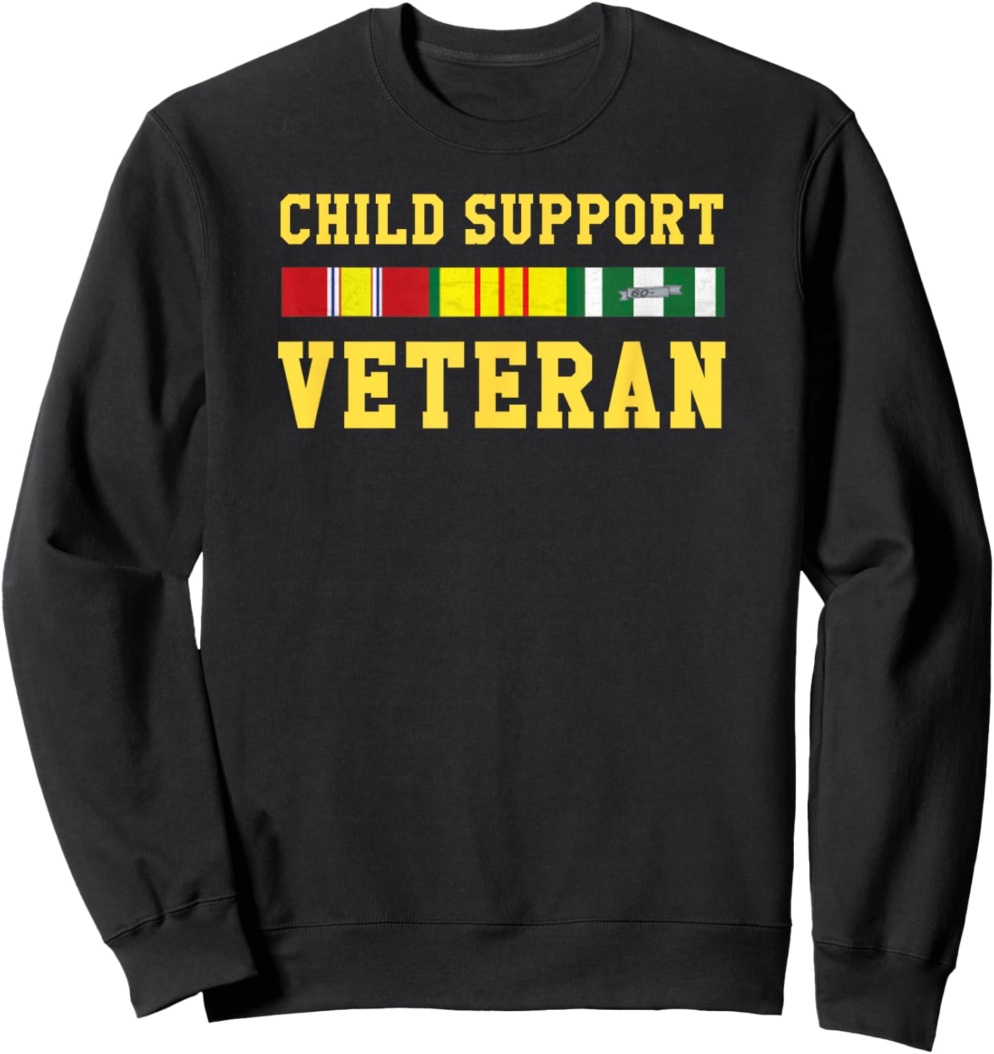 Child Support Veteran T Shirt Sweatshirt - Sweatshirt | Black