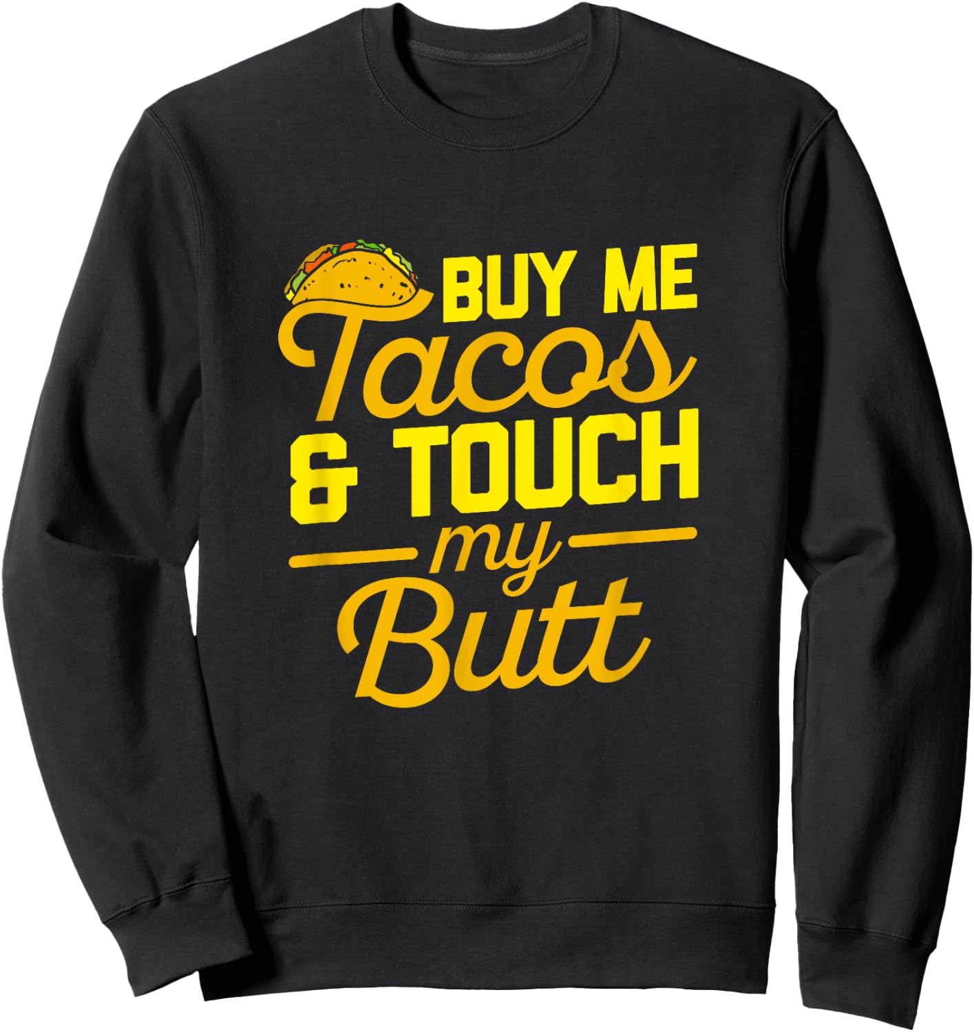 Buy Me Tacos and Touch My Butt Cinco De Mayo Sweatshirt - Sweatshirt | Black