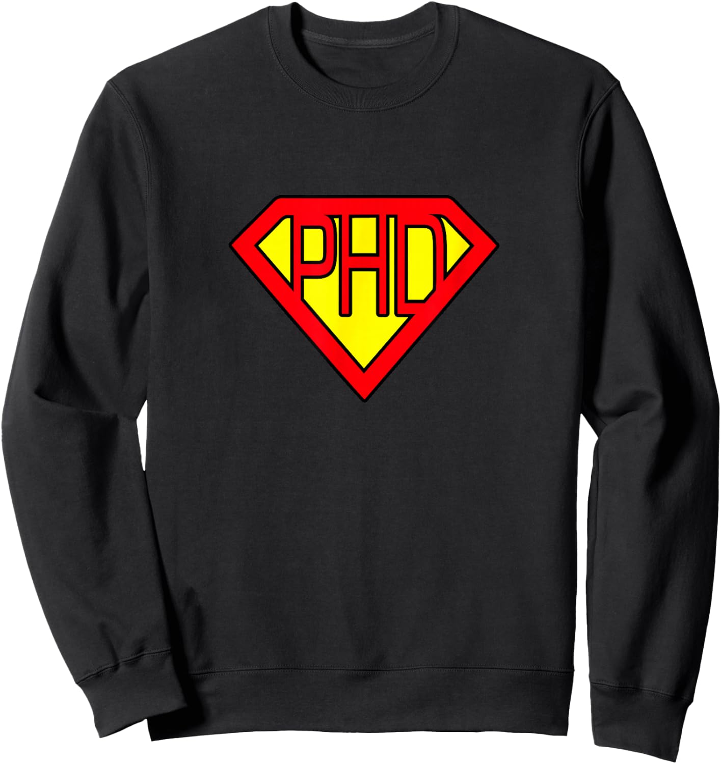 Ph.D Funny Superhero T Shirt Sweatshirt - Sweatshirt | Black