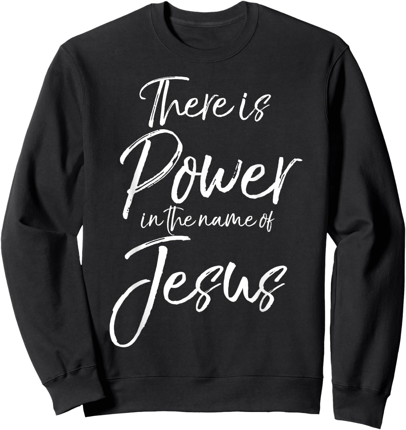 There is Power in the Name of Jesus Shirt Powerful Christian Sweatshirt - Sweatshirt | Black
