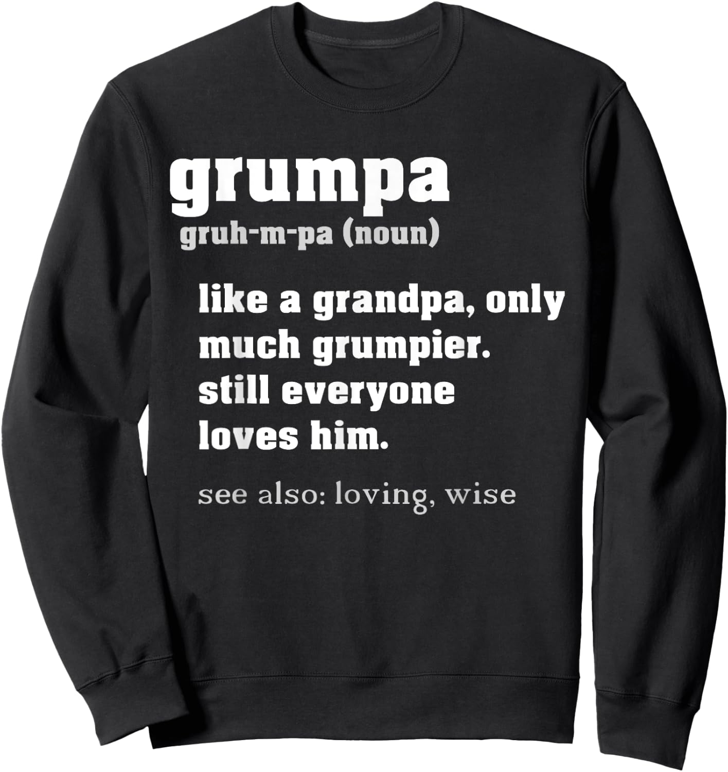 Grumpa Definition Like a Regular Grandpa Only Grumpier Sweatshirt - Sweatshirt | Black