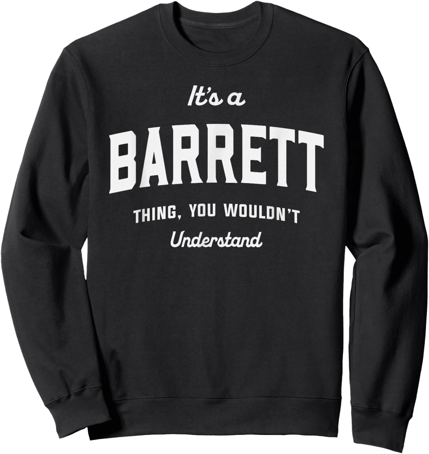It's a Barrett Thing You Wouldn't Understand Barrett Name Sweatshirt - Sweatshirt | Black