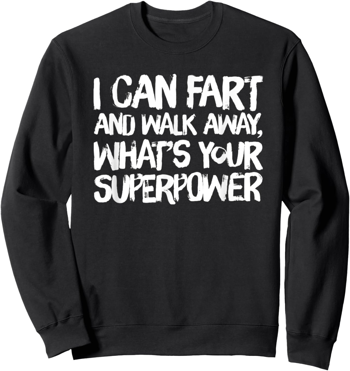 LOCO Men's I Can Fart and Walk Away Dad Joke - Black, Small Sweatshirt - Sweatshirt | Black