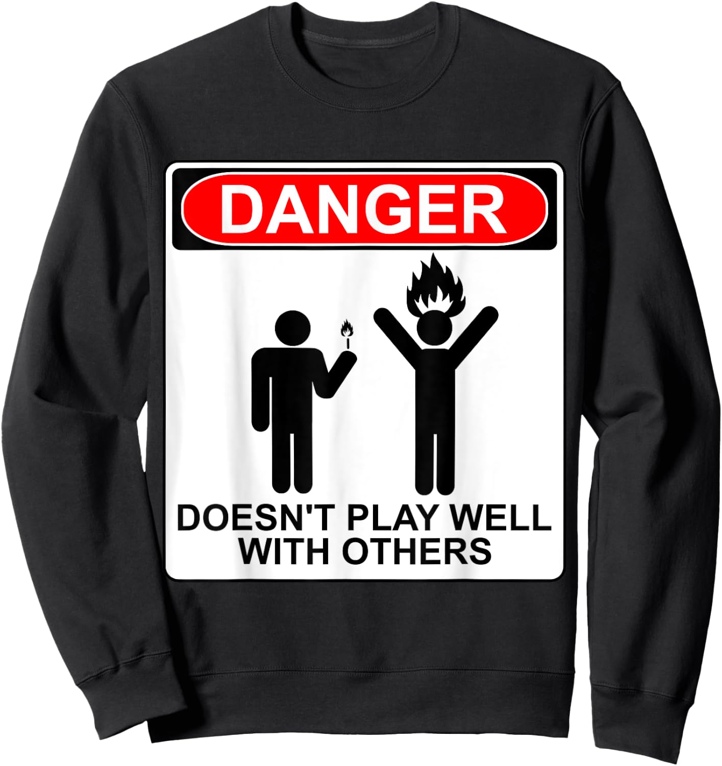 Danger Doesn't Play Well With Others Funny AntiSocial Design Sweatshirt - Sweatshirt | Black