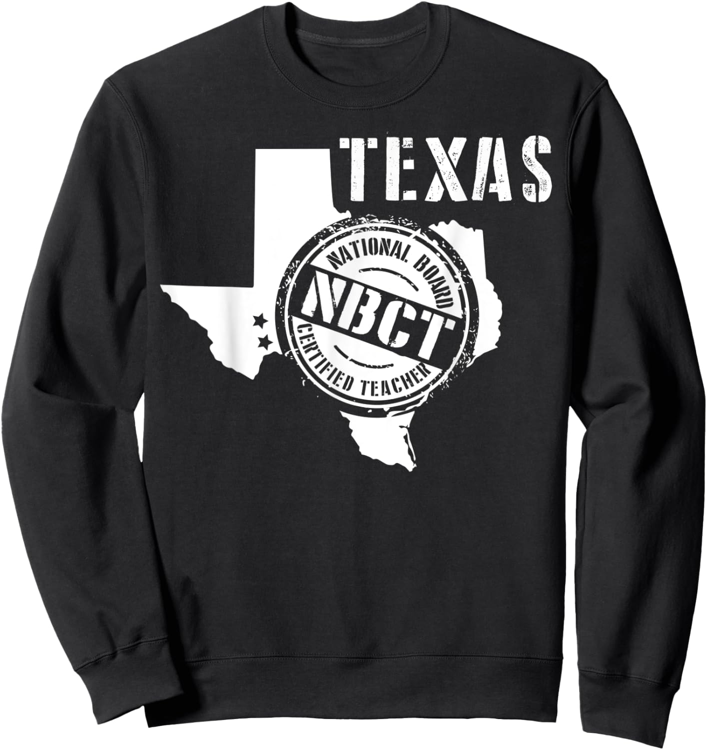 Texas National Board Certified Teacher NBCT Sweatshirt - Sweatshirt | Black