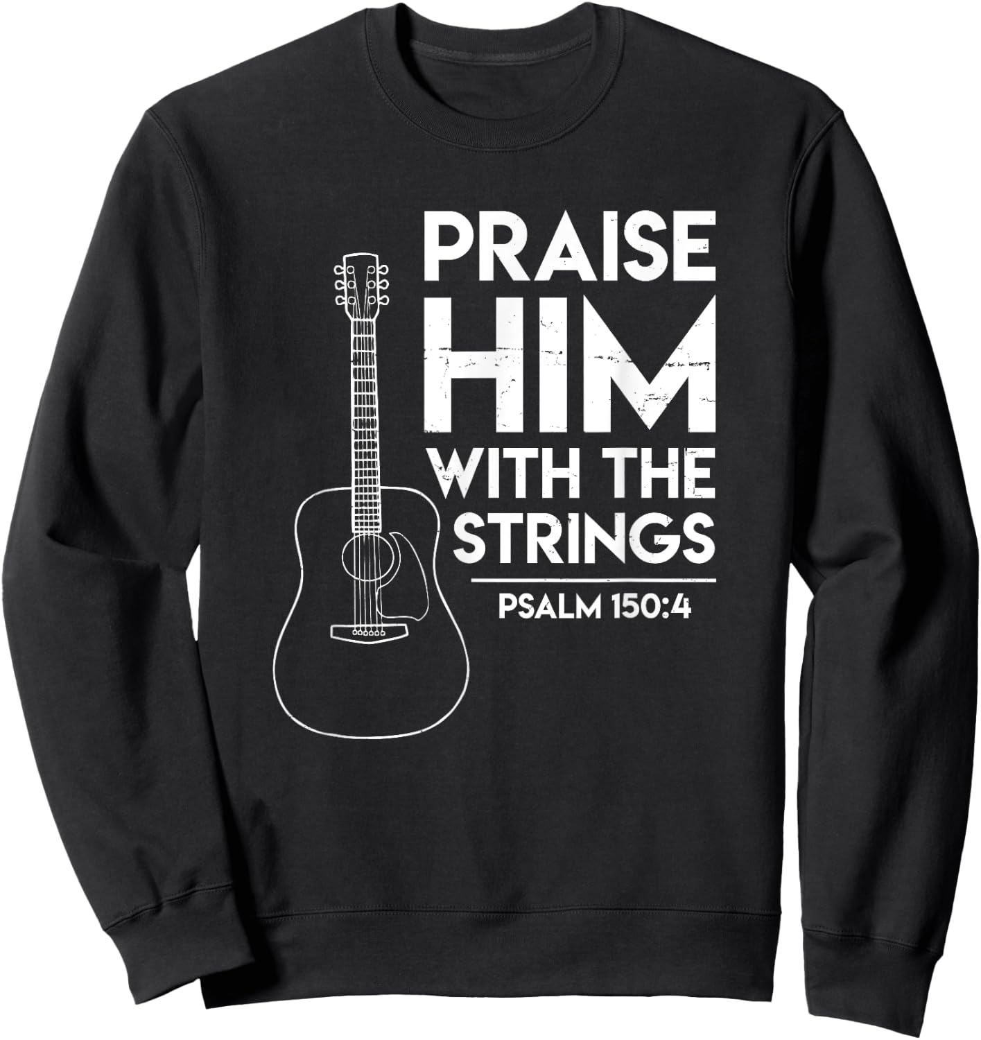 Praise Him - Bible Psalm Worship - Christian Guitar Sweatshirt - Sweatshirt | Black