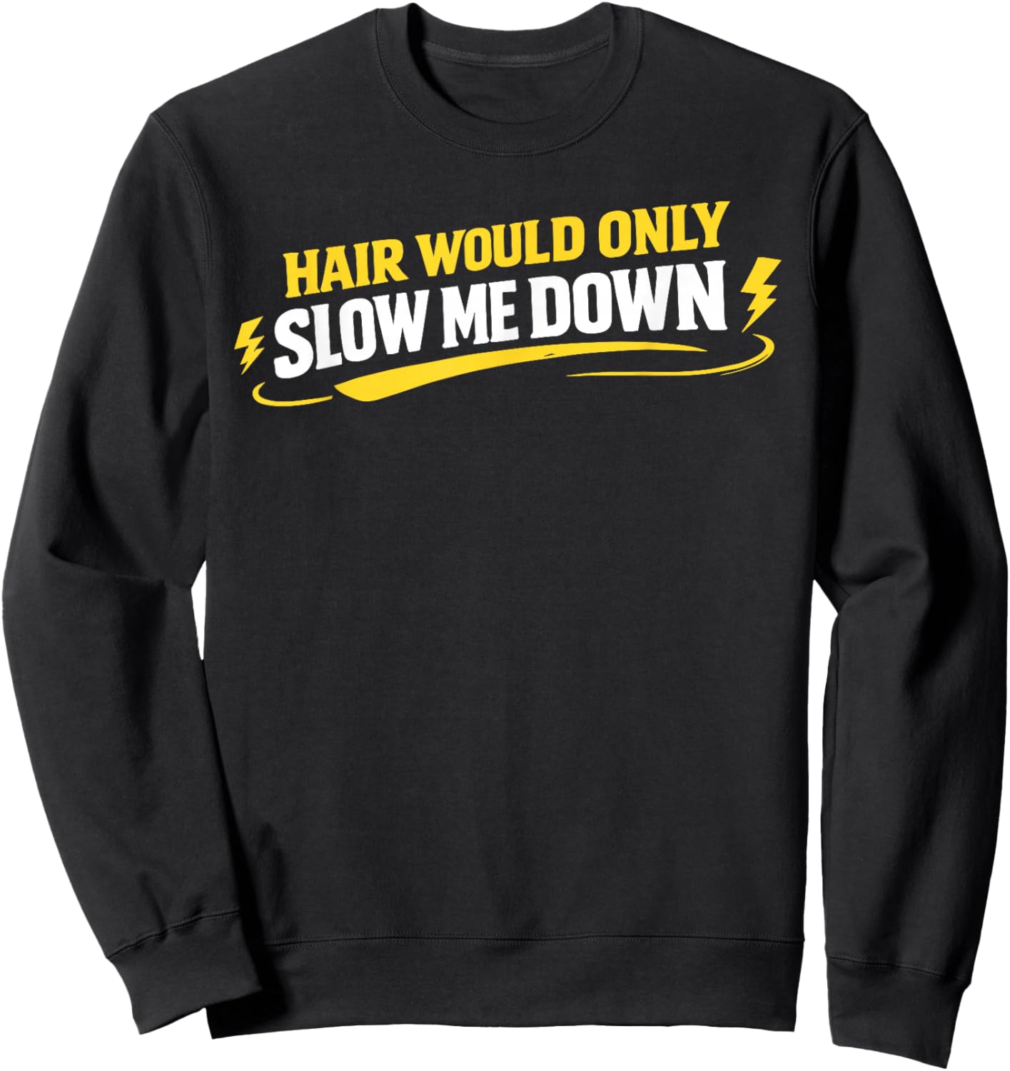 Hair Would Only Slow Me Down Funny Running Sweatshirt - Sweatshirt | Black