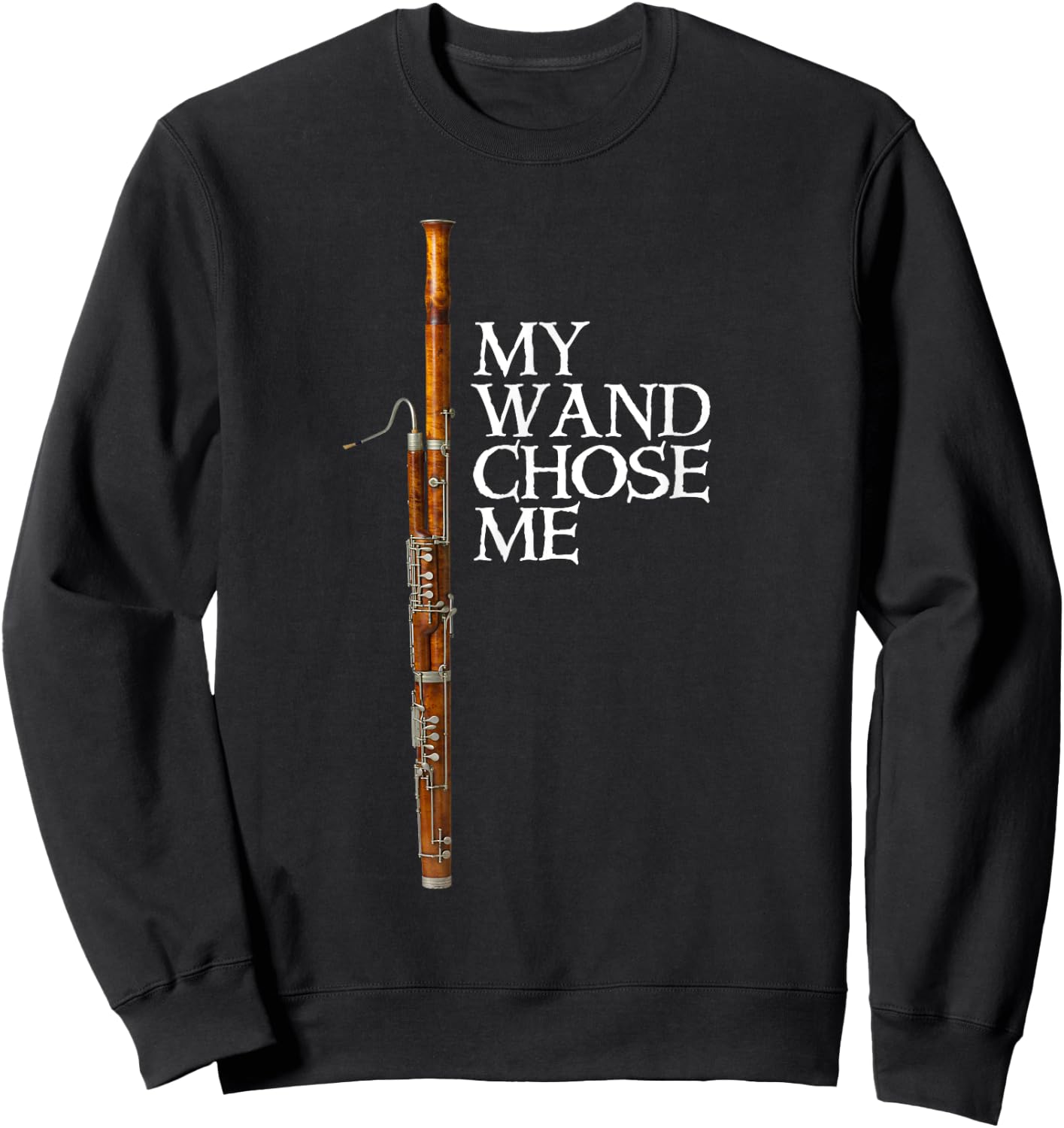 My Wand Chose Me Bassoon Player T shirt Funny Bassoon Humor Sweatshirt - Sweatshirt | Black