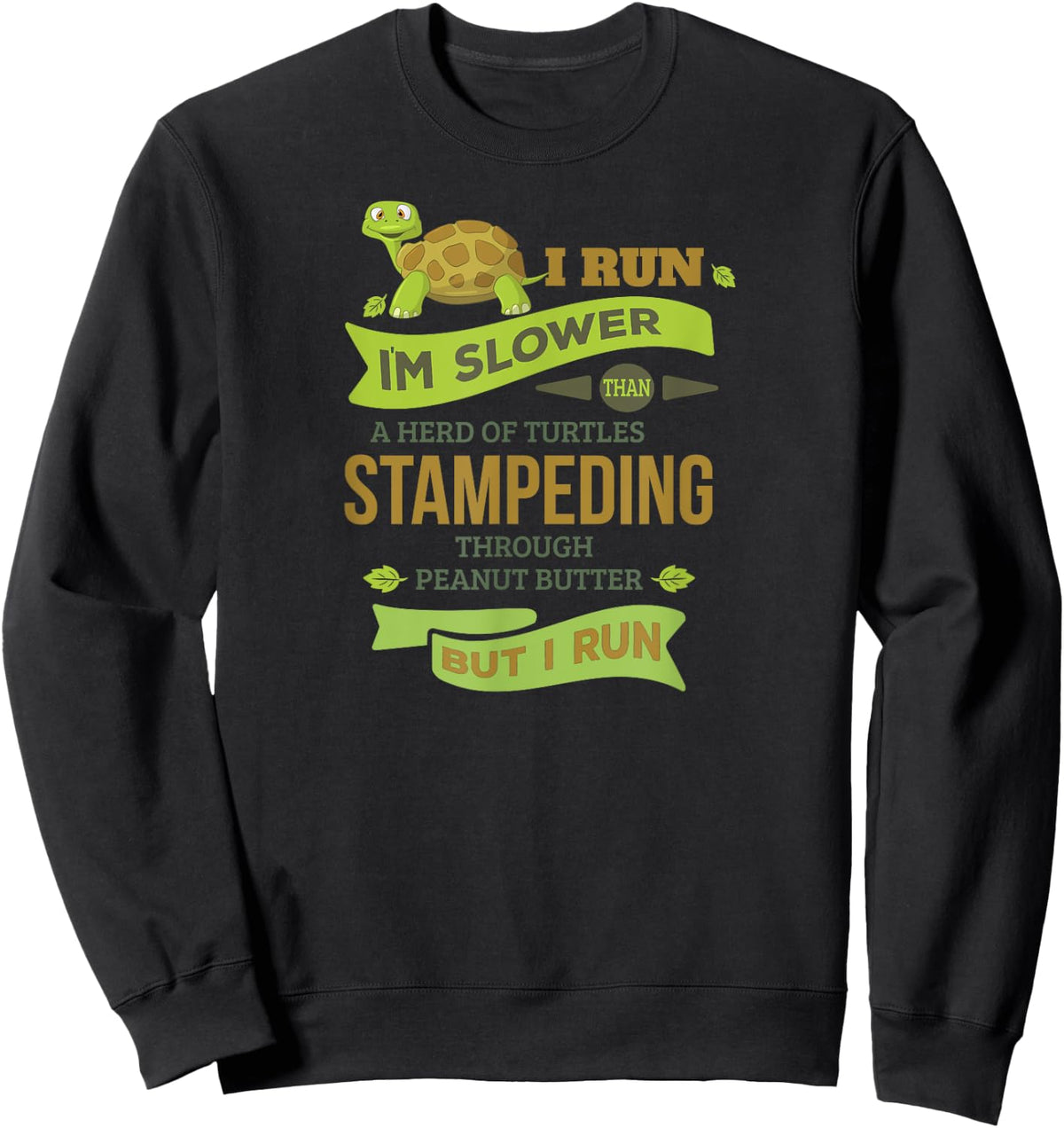 Run Slower Than A Herd Of Turtles- But I Run Cute Gym Sweatshirt - Sweatshirt | Black