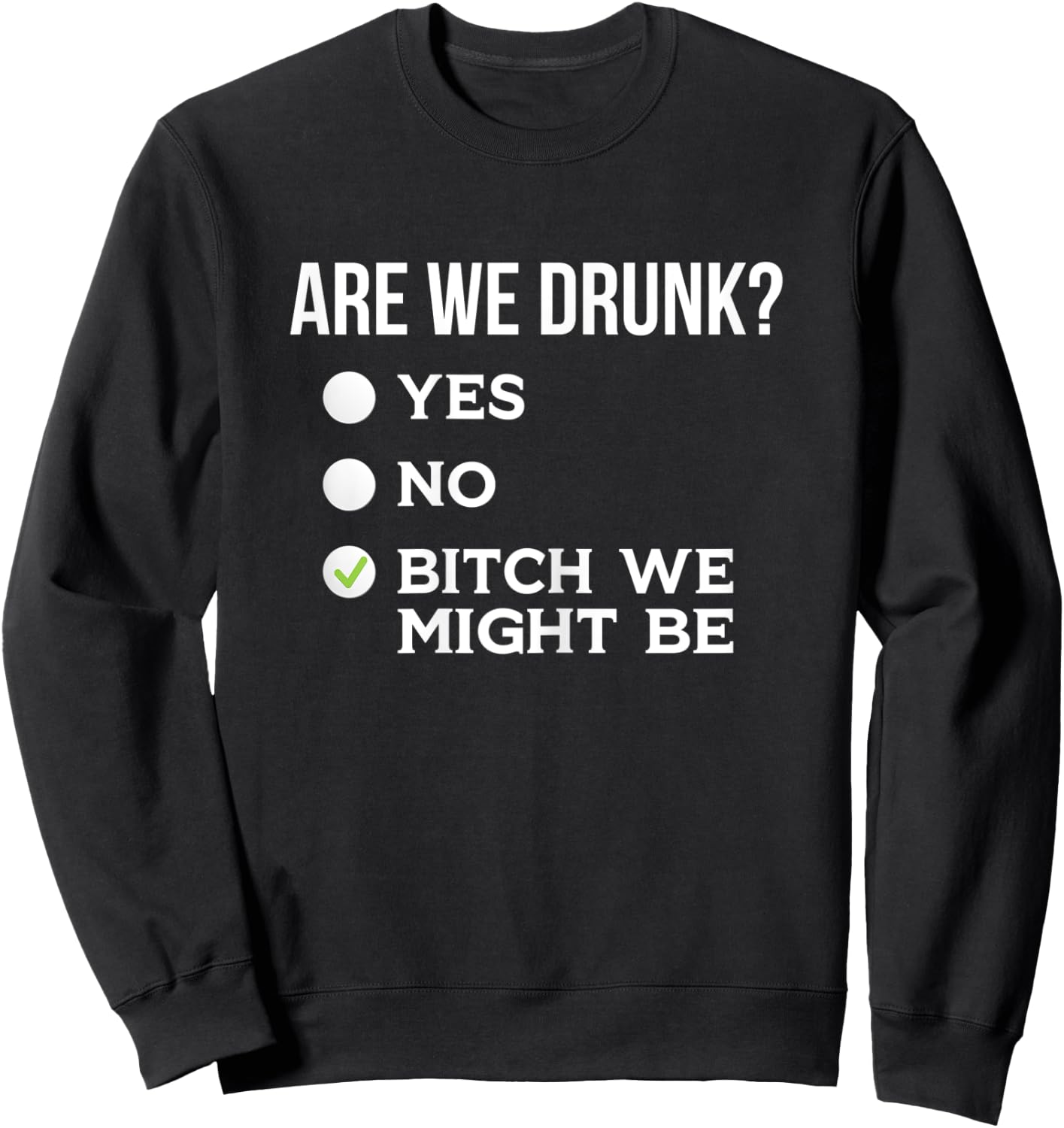 Are We Drunk? Bitch We Might Be Sassy Drinking Checklist Sweatshirt - Sweatshirt | Black