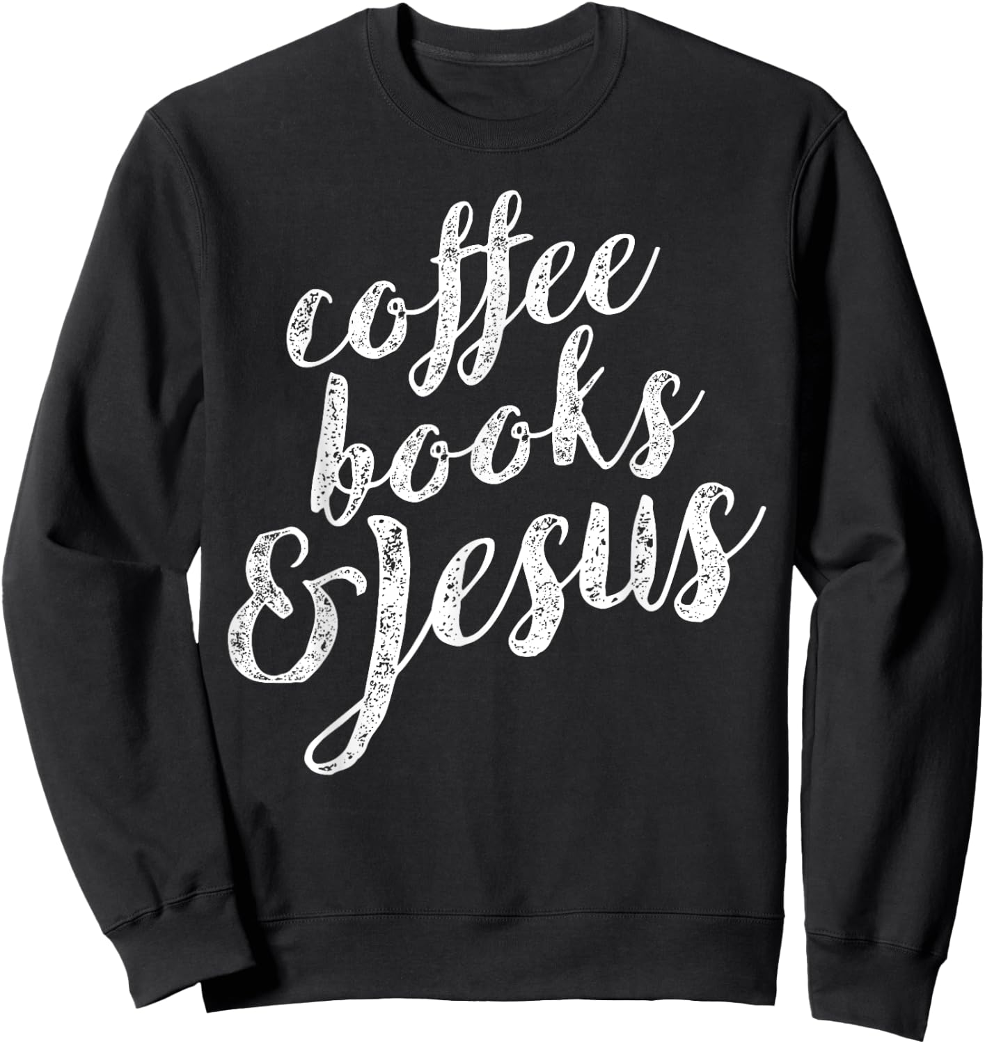 Coffee Books & Jesus Christian Bible Lover Sweatshirt - Sweatshirt | Black