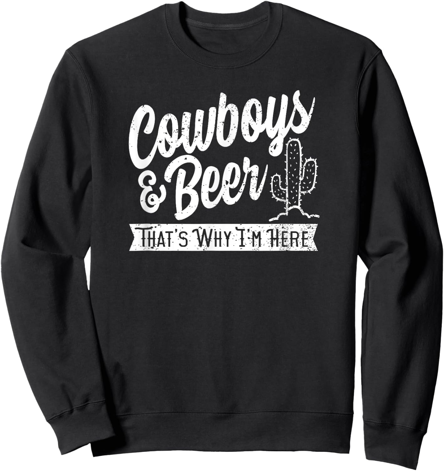 Cowboys and Beer That's Why I'm Here Rodeo country wear Sweatshirt - Sweatshirt | Black