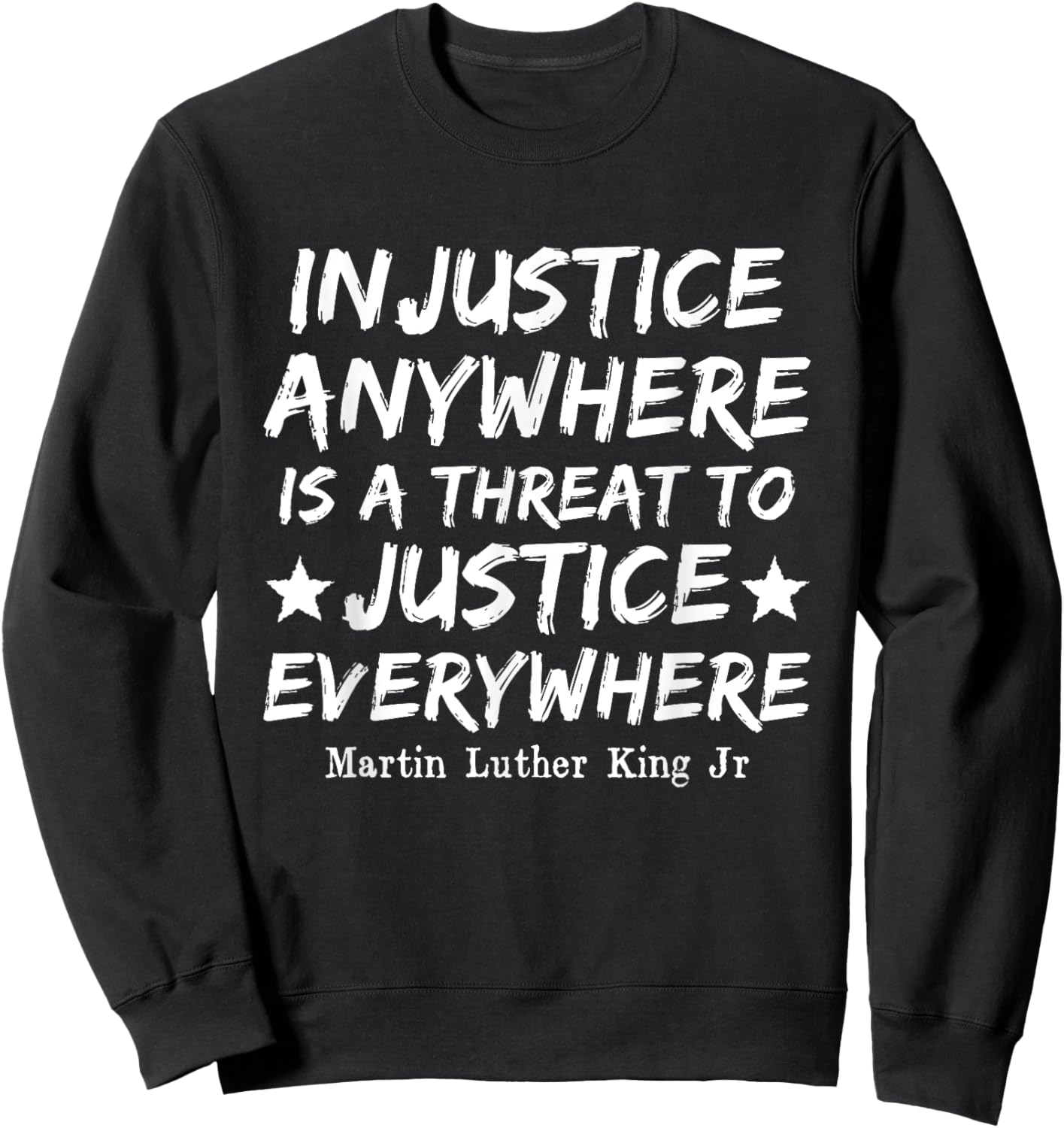 Injustice Anywhere Is A Threat To Justice Everywhere MLK BLM Sweatshirt - Sweatshirt | Black