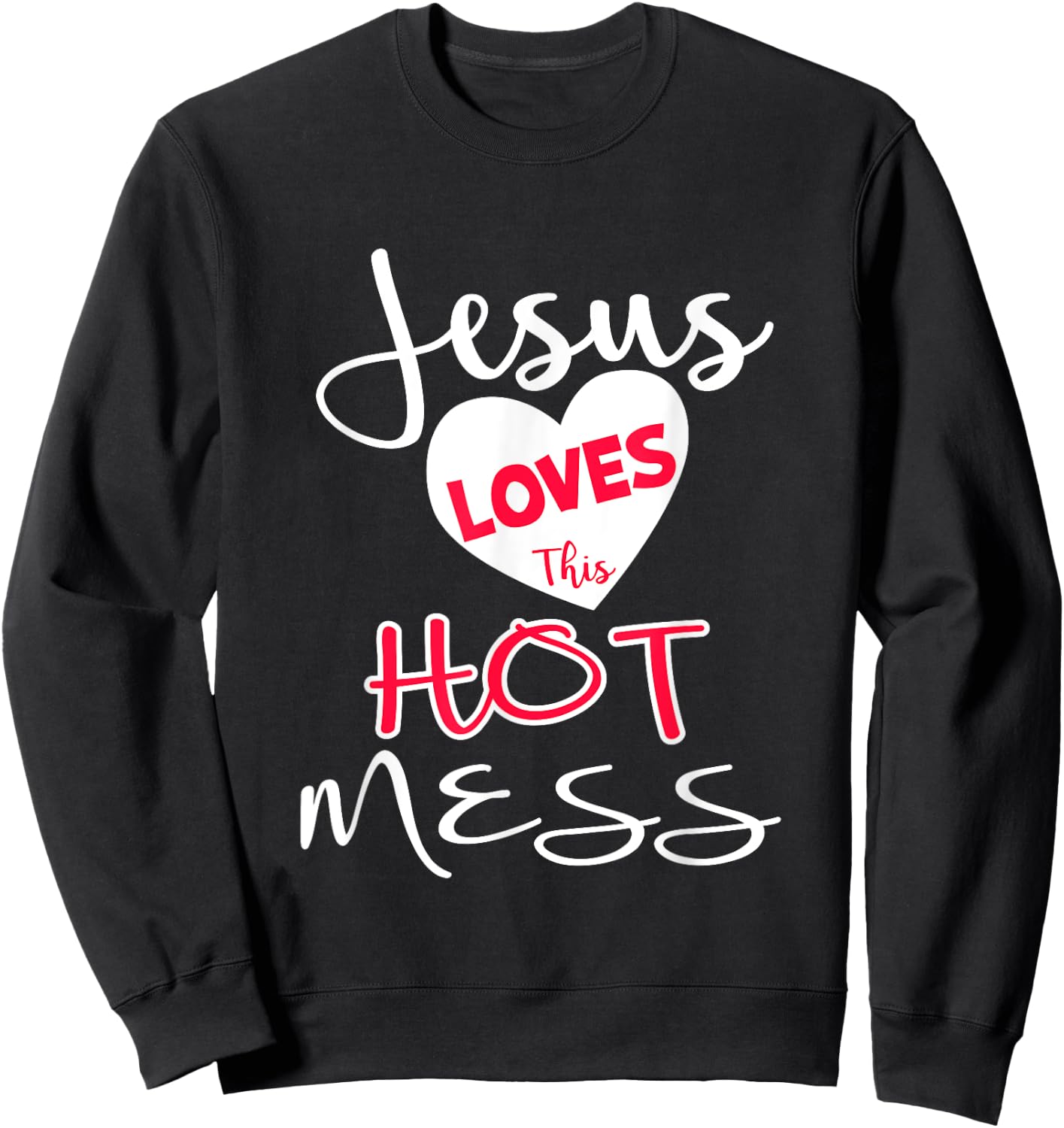 Jesus Loves This Hot Mess Shirt Funny Christian Gift Sweatshirt - Sweatshirt | Black