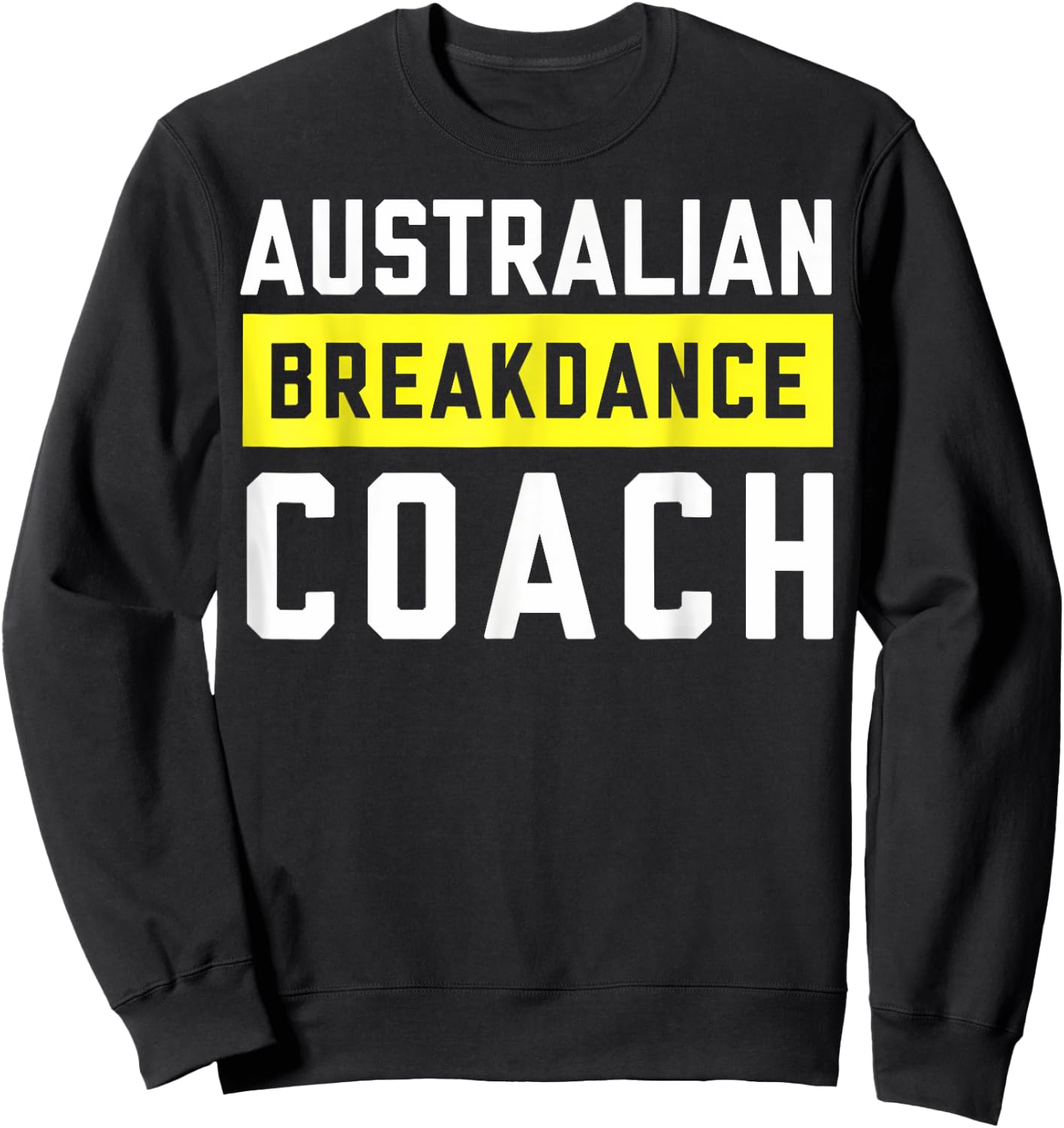 Australian Breakdancing Costume Coach Break Dancer Matching Sweatshirt - Sweatshirt | Black