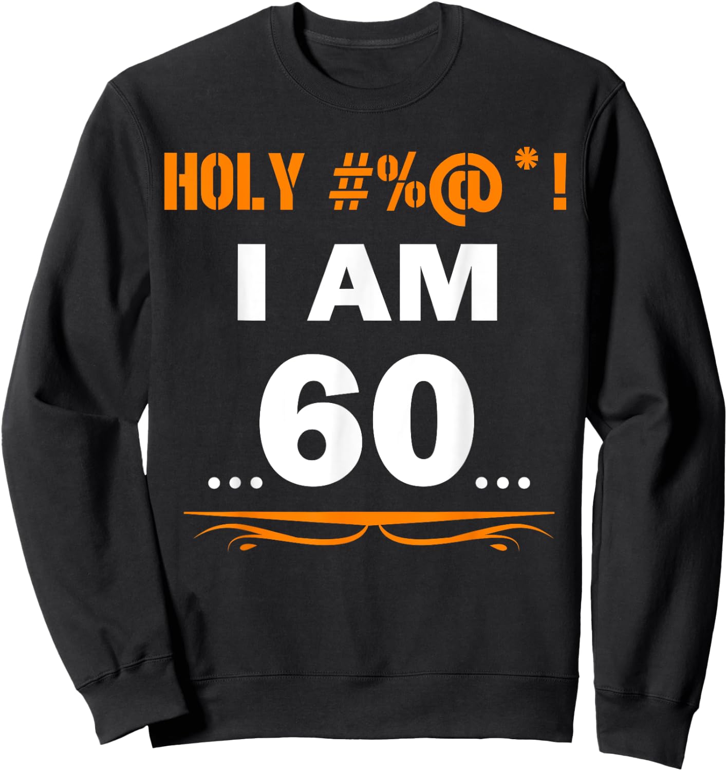 Funny Holy I'm 60 Years Old Shirt 60th Birthday Gift Sweatshirt - Sweatshirt | Black