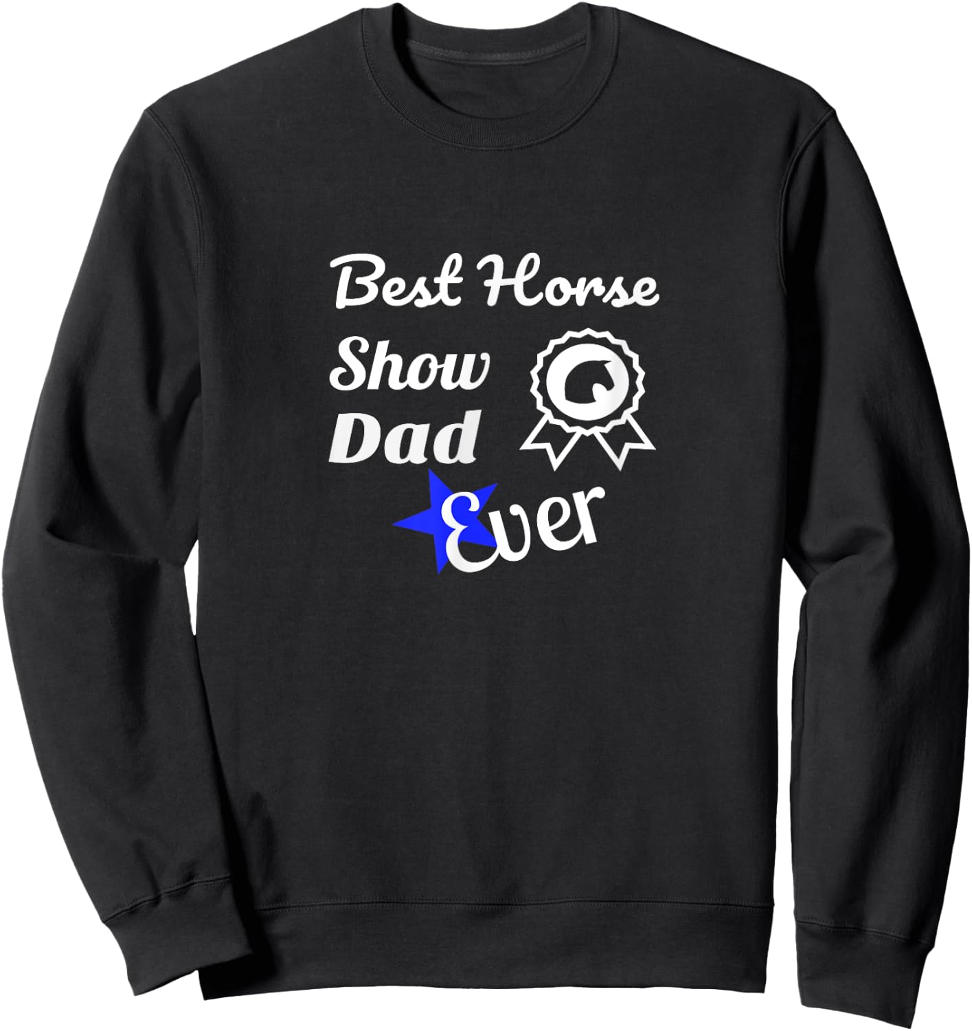 Best Horse Show Dad T Shirt For Equestrian Fathers Sweatshirt - Sweatshirt | Black