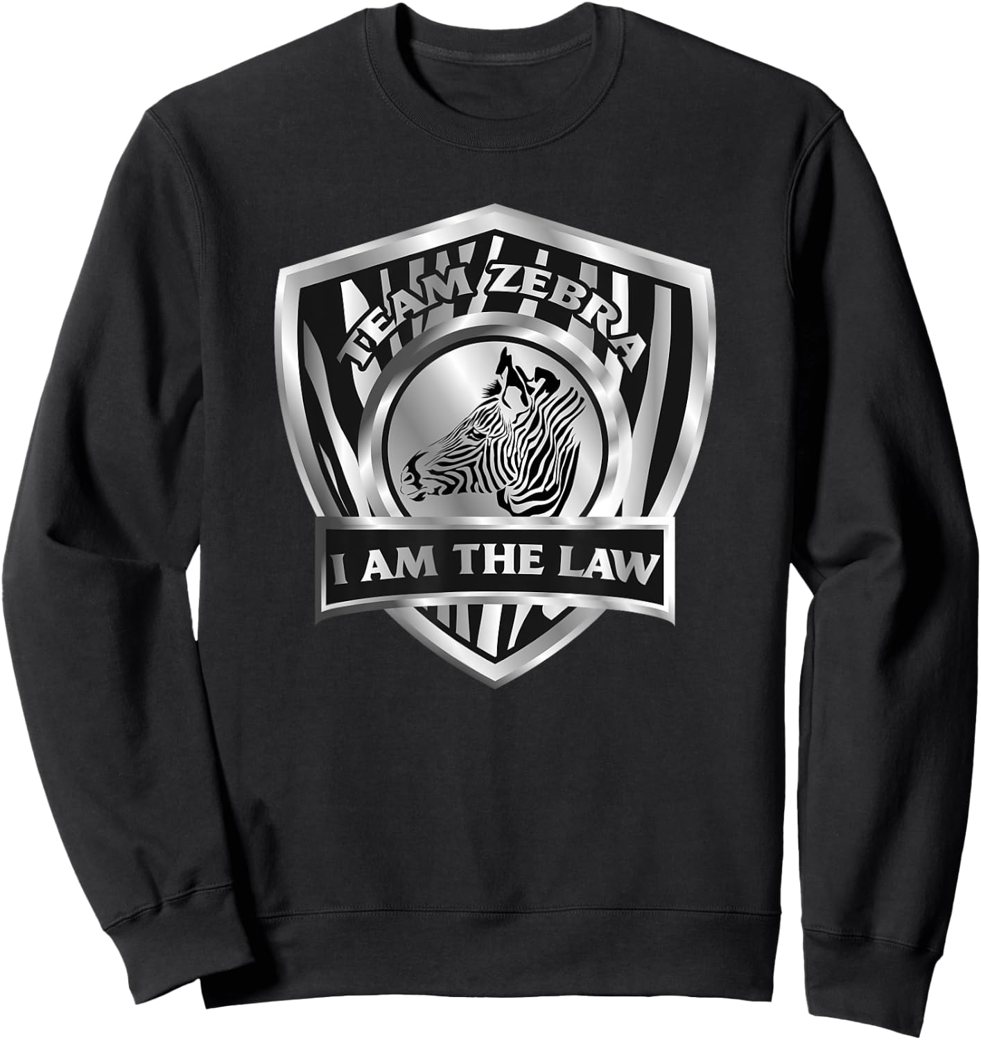 Team Zebra I Am The Law Referee Shirt Roller Derby Gifts Sweatshirt - Sweatshirt | Black