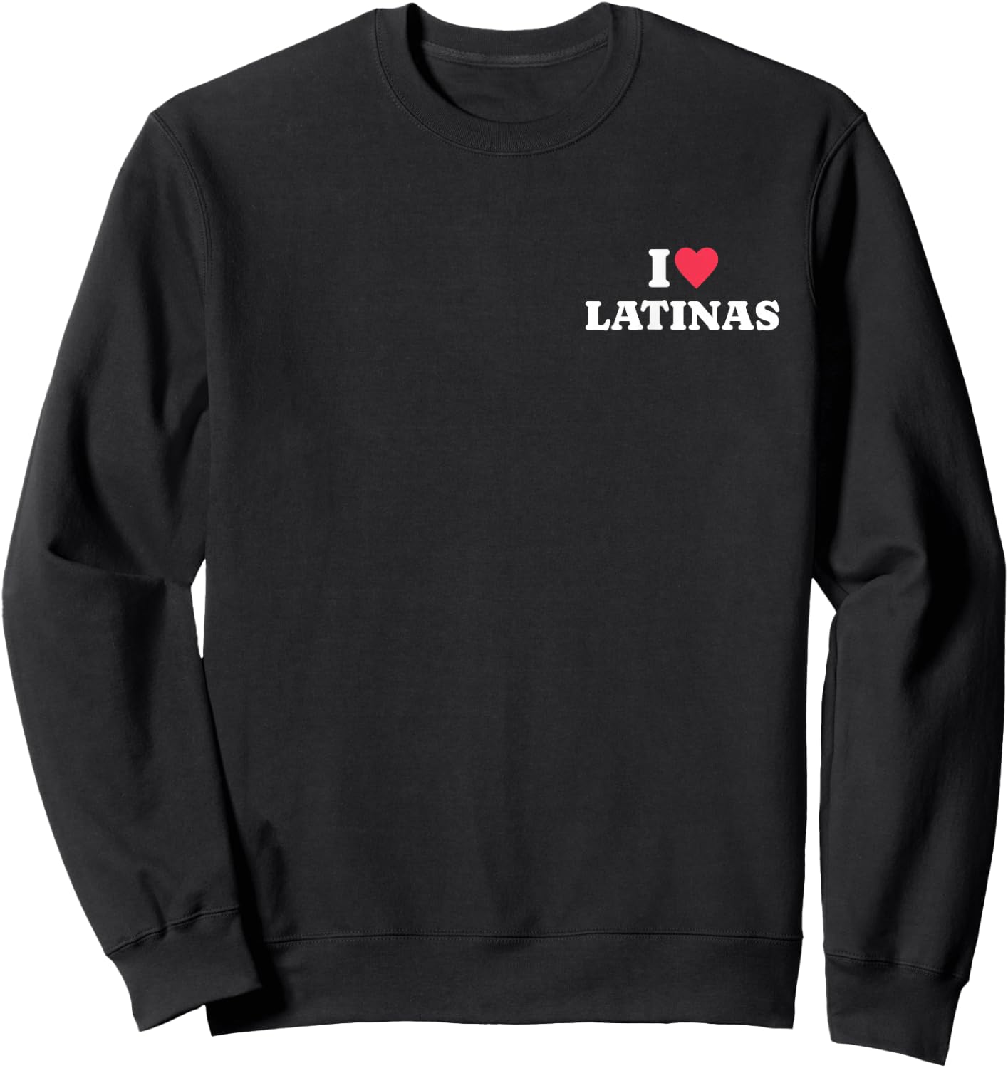 I Love Latinas Shirt Back Print Sweatshirt - Sweatshirt | Black