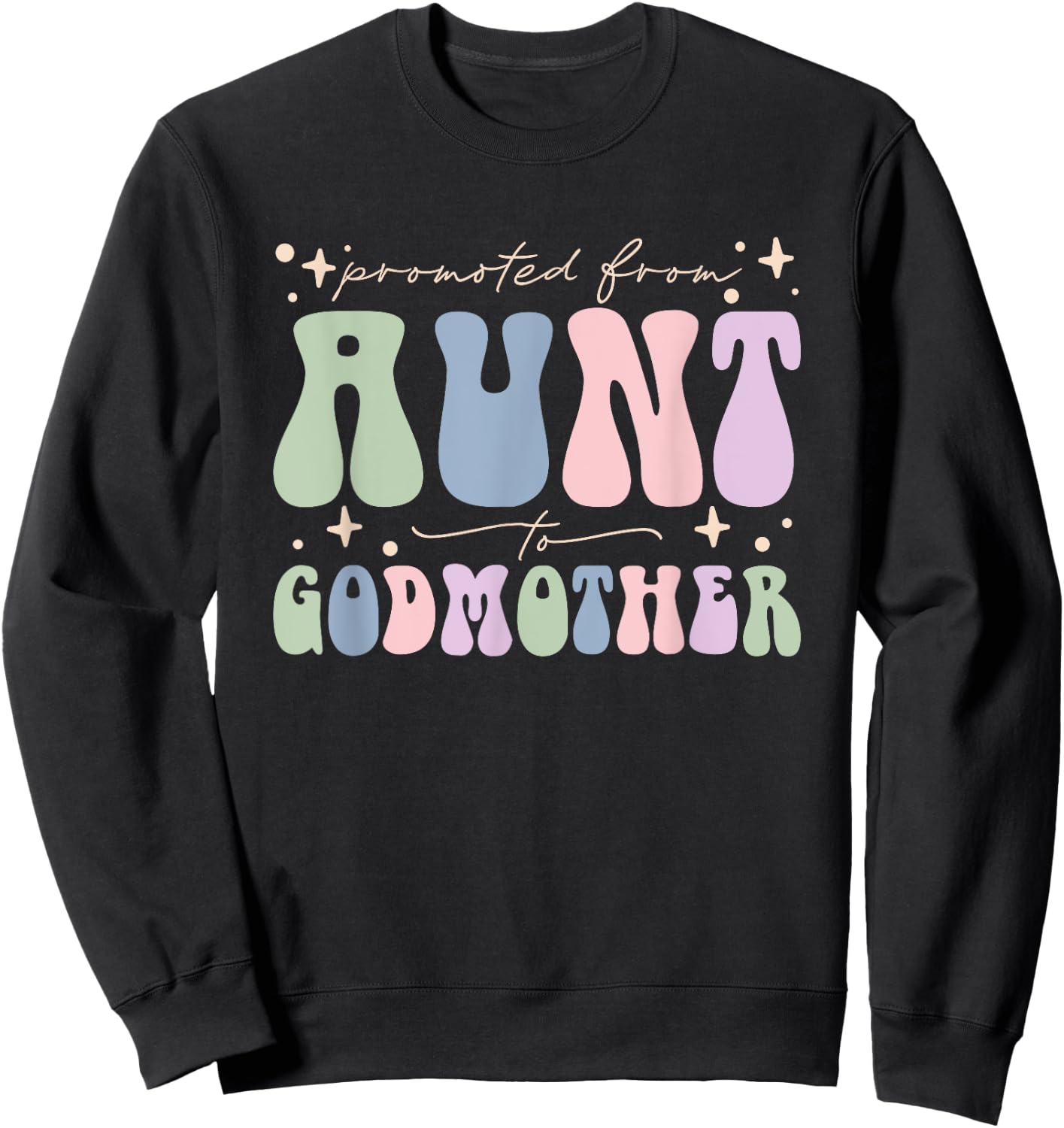 Promoted from Aunt to Godmother Sweatshirt - Sweatshirt | Black
