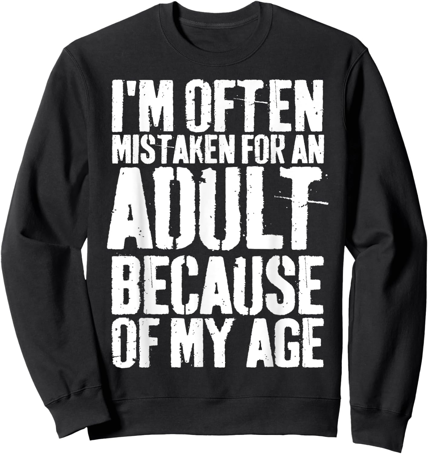Grunge I'm Often Mistaken For An Adult Because Of My Age Sweatshirt - Sweatshirt | Black