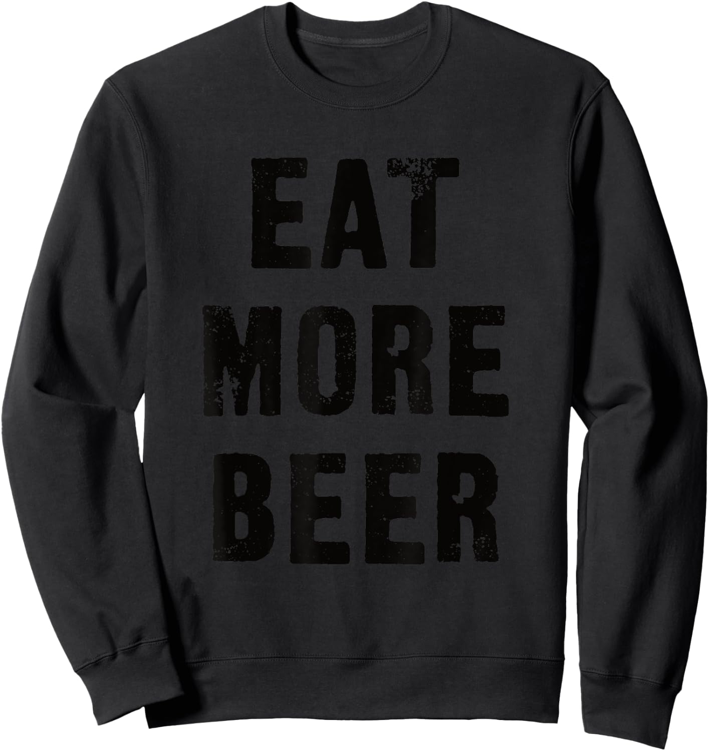 Eat More Beer for People with Humor Funny Sweatshirt - Sweatshirt | Black