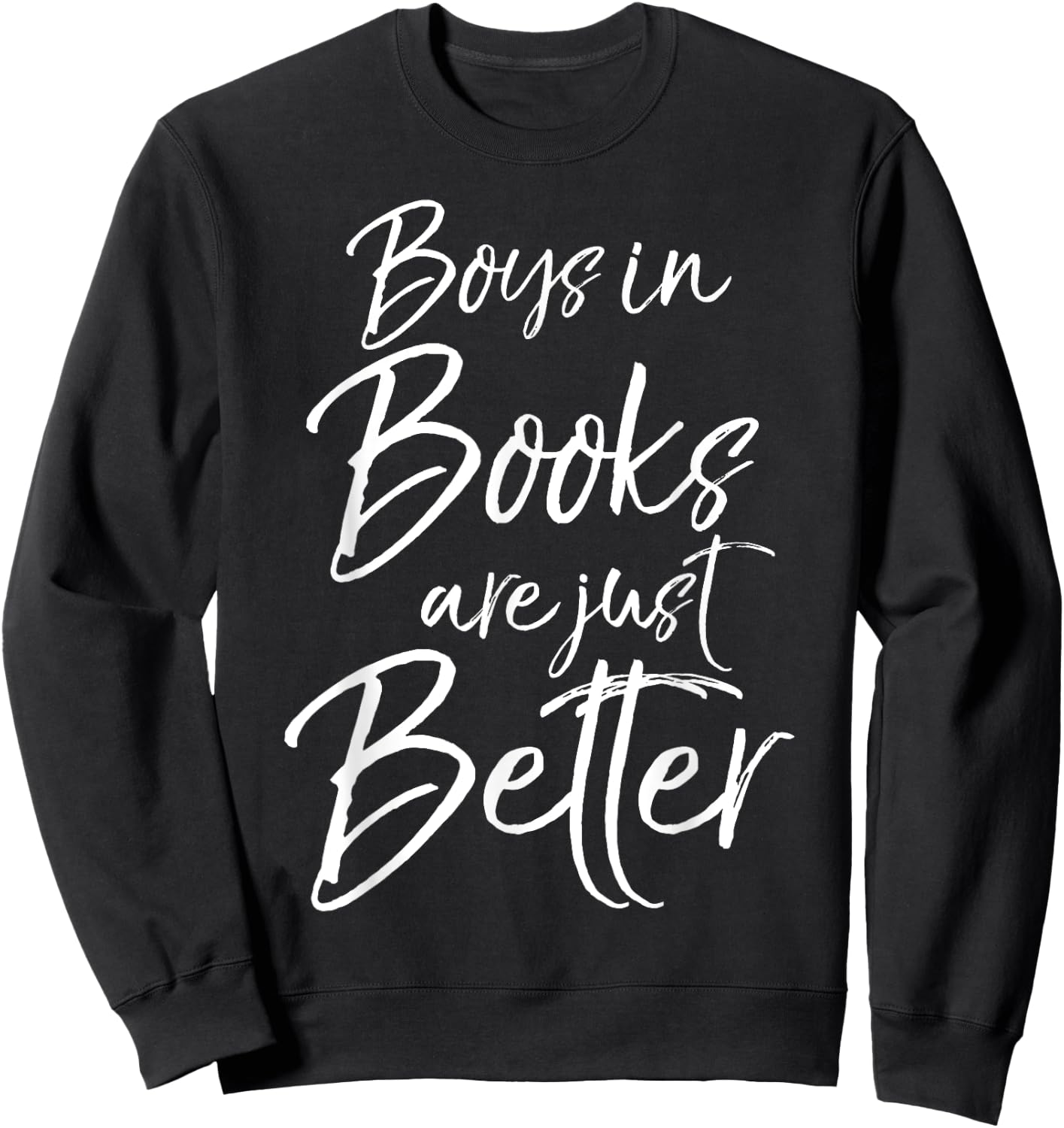 Boys in Books are Just Better Shirt for Girls Funny Reading Sweatshirt - Sweatshirt | Black