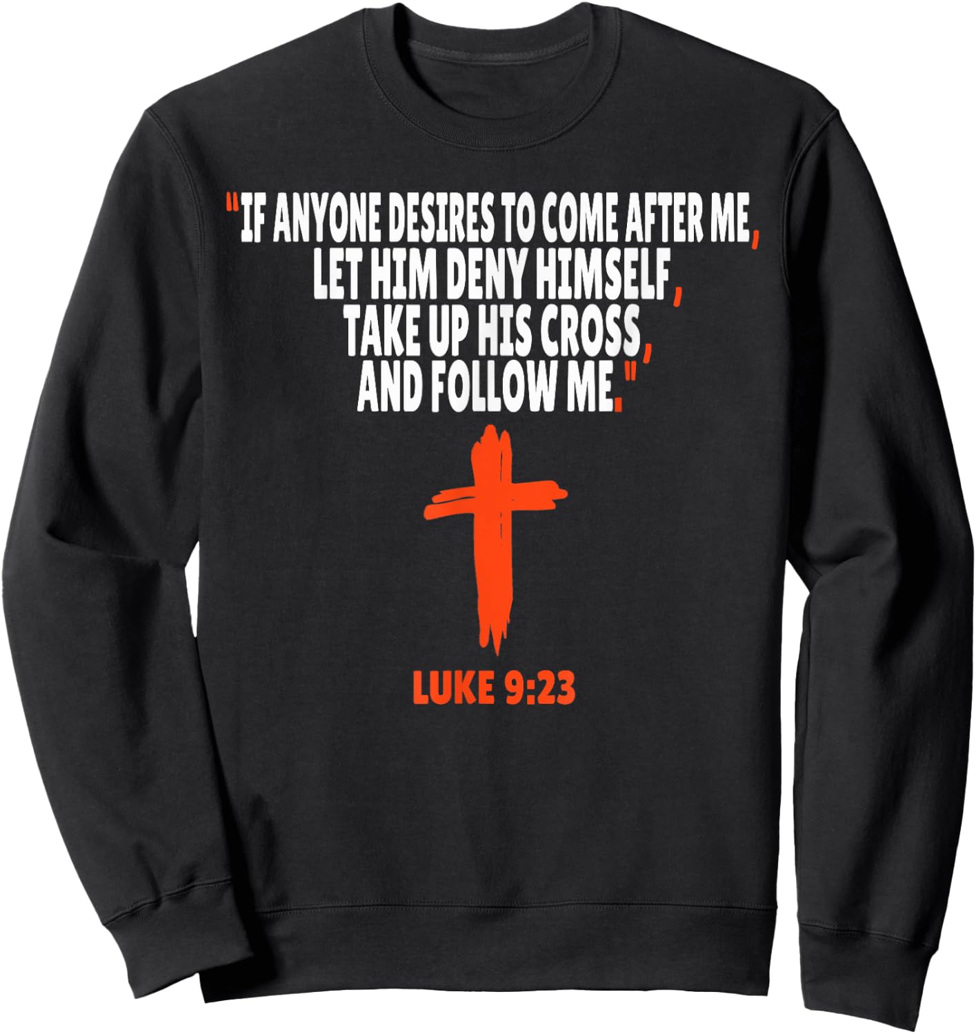 Luke 9:23 Bible Verses Scripture Sweatshirt - Sweatshirt | Black