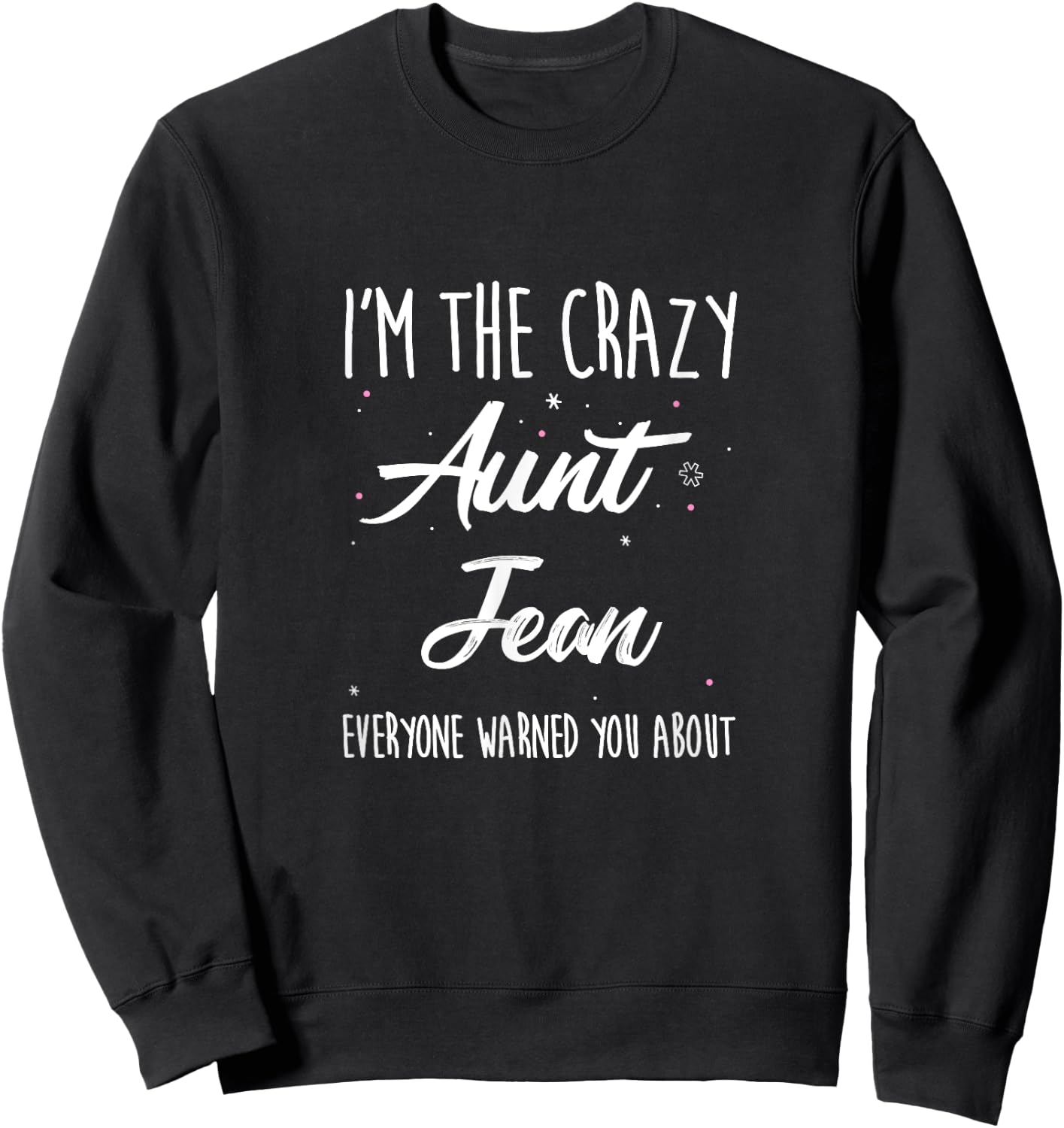 Crazy Aunt Jean Shirt, Funny Family Reunion Auntie Gift Sweatshirt - Sweatshirt | Black