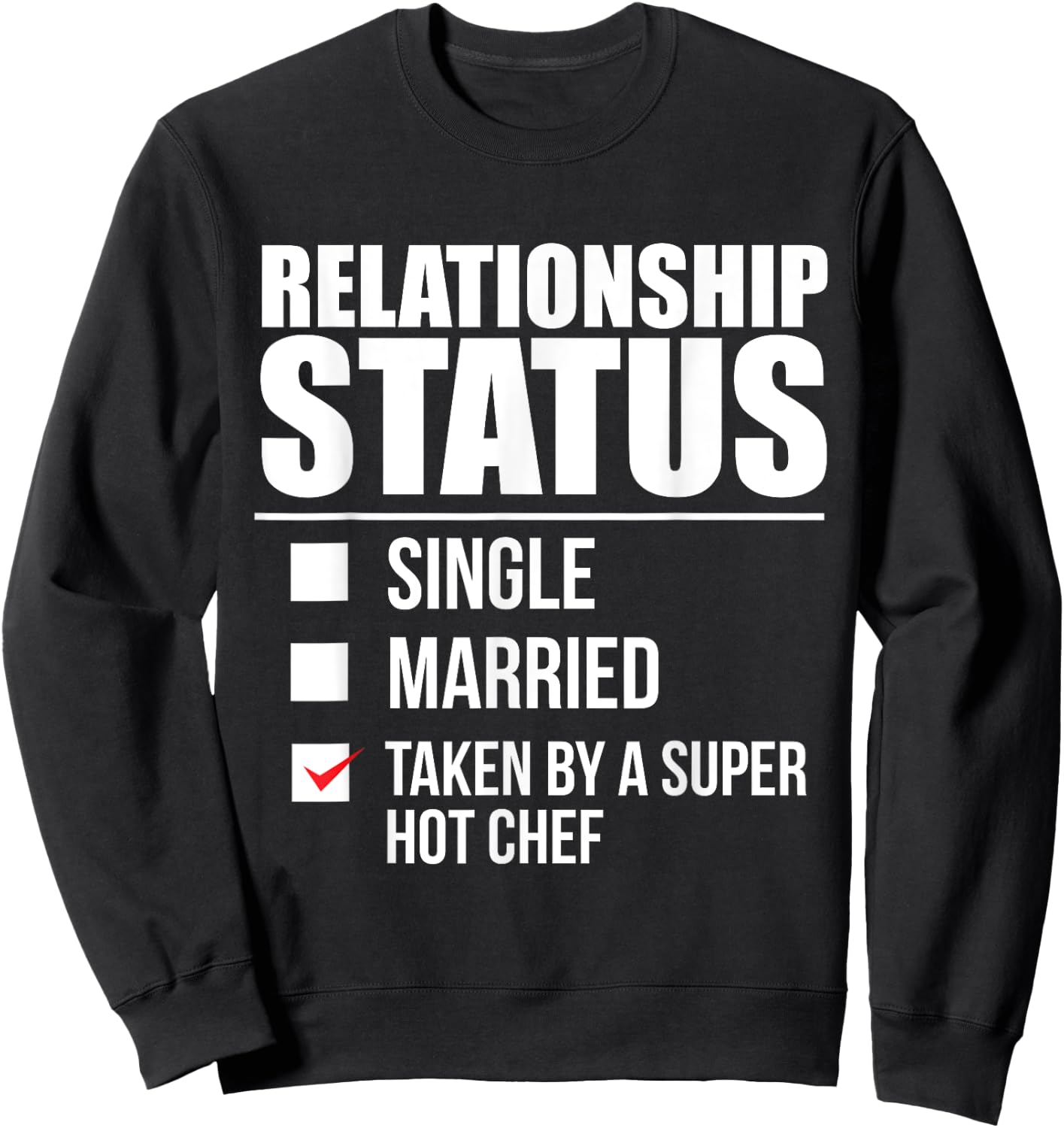 Relationship Status Taken by Super Hot Chef Valentine's Day Sweatshirt - Sweatshirt | Black