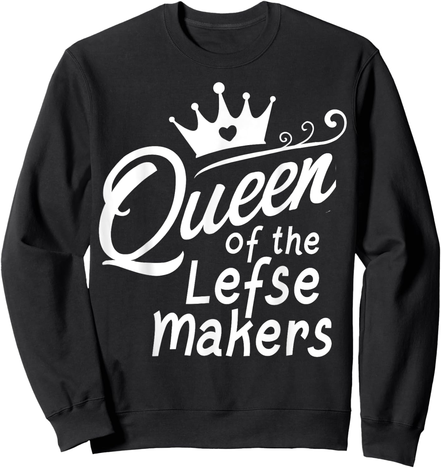 Queen of Lefse Makers White letters Sweatshirt - Sweatshirt | Black